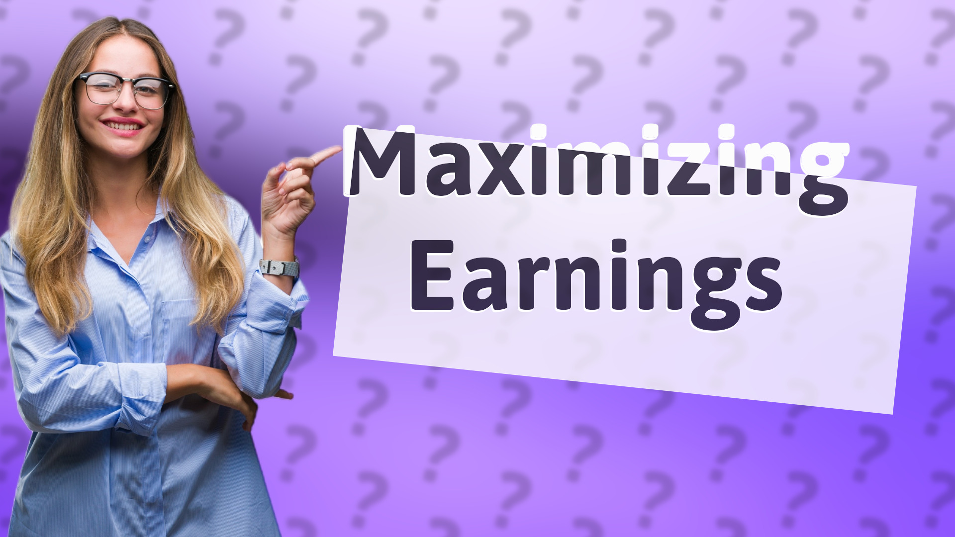 Maximizing Earnings