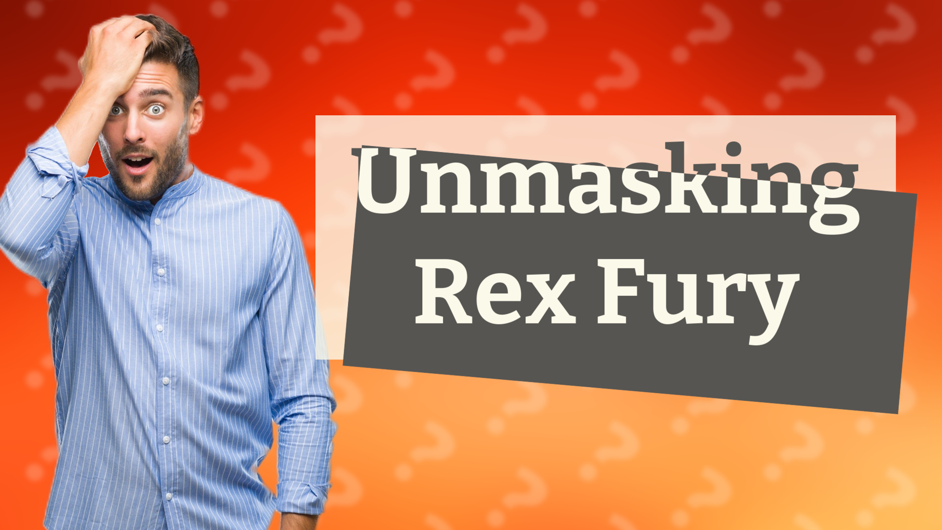 Unmasking Rex Fury