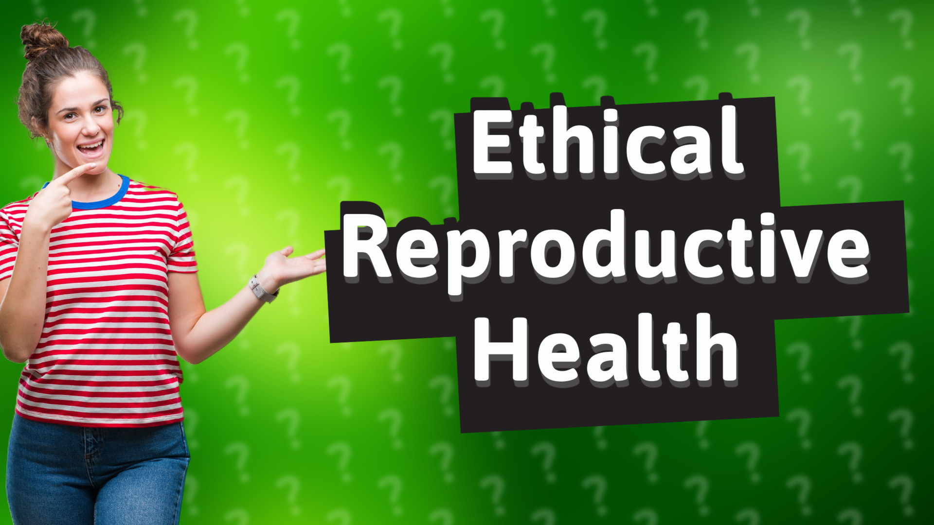 Ethical Reproductive Health