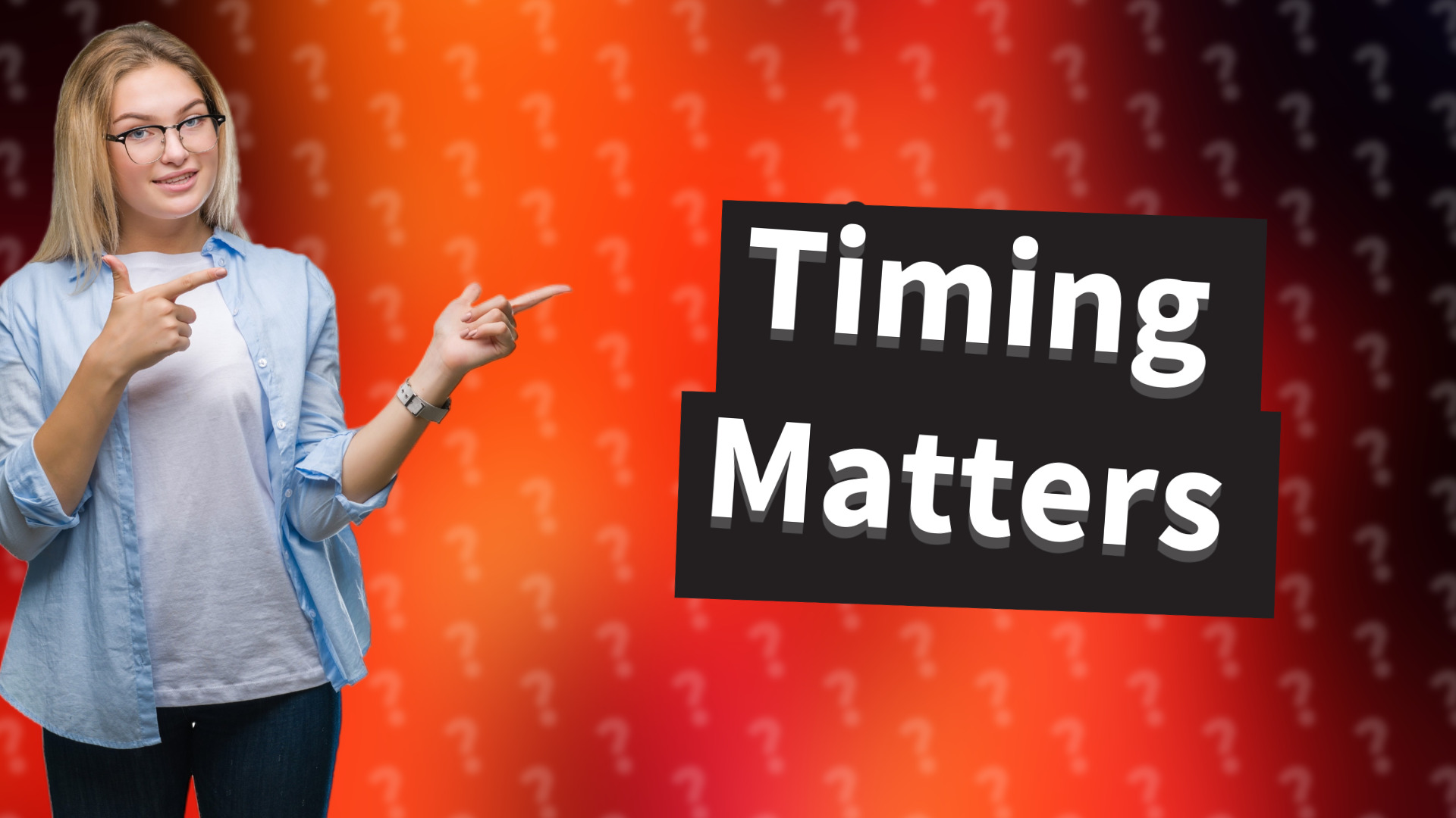 Timing Matters