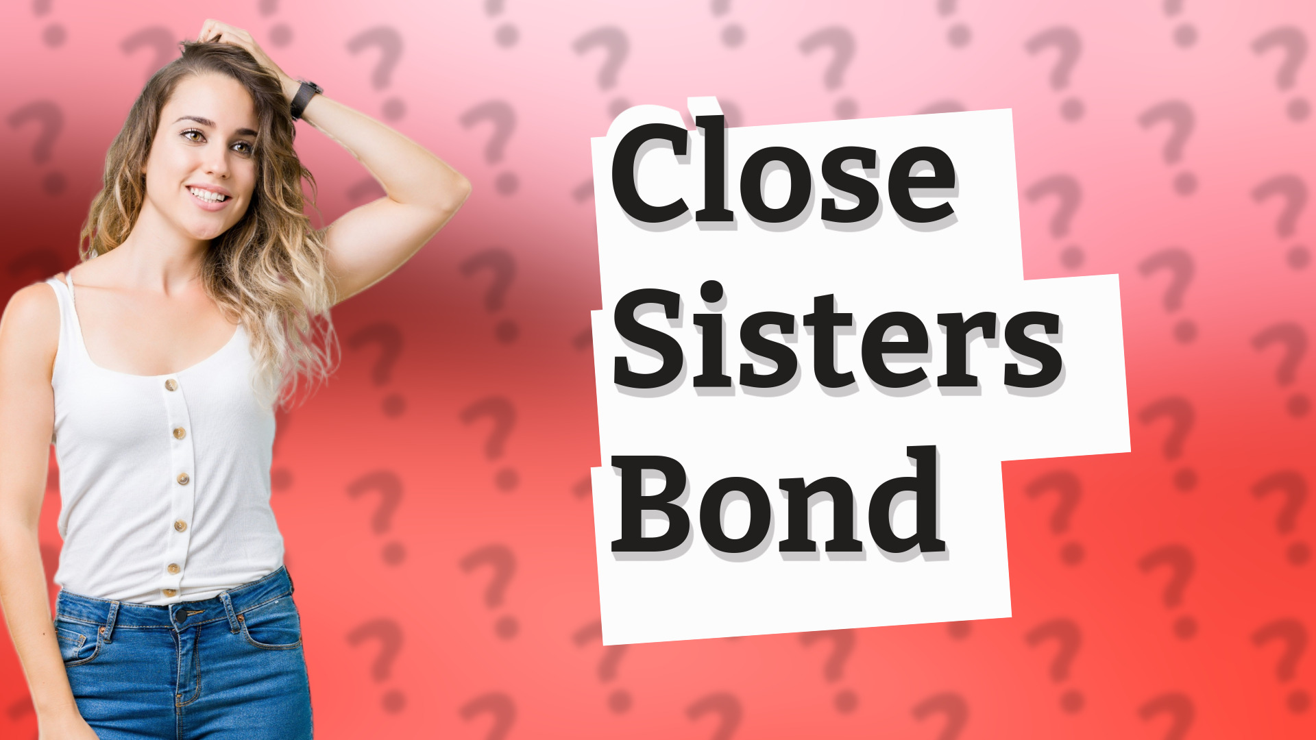 Close Sisters Bond