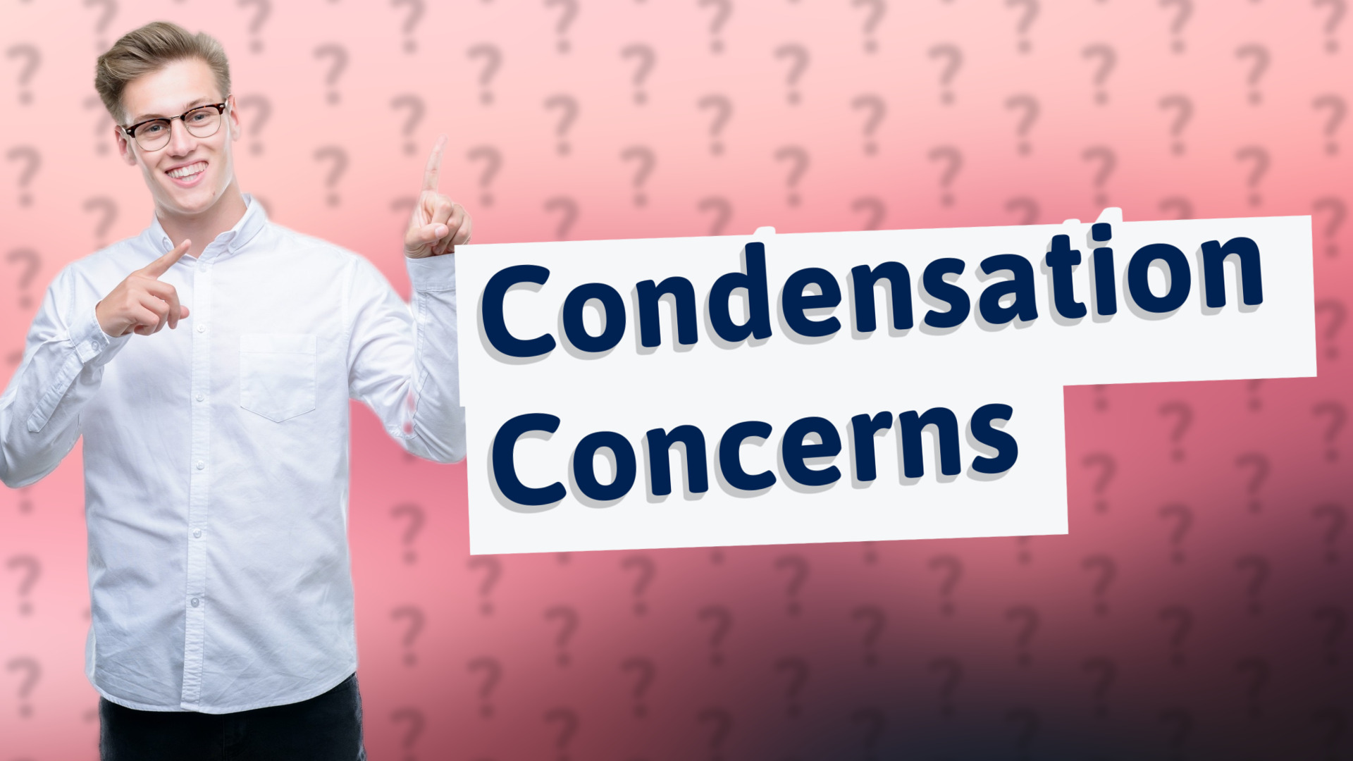 Condensation Concerns