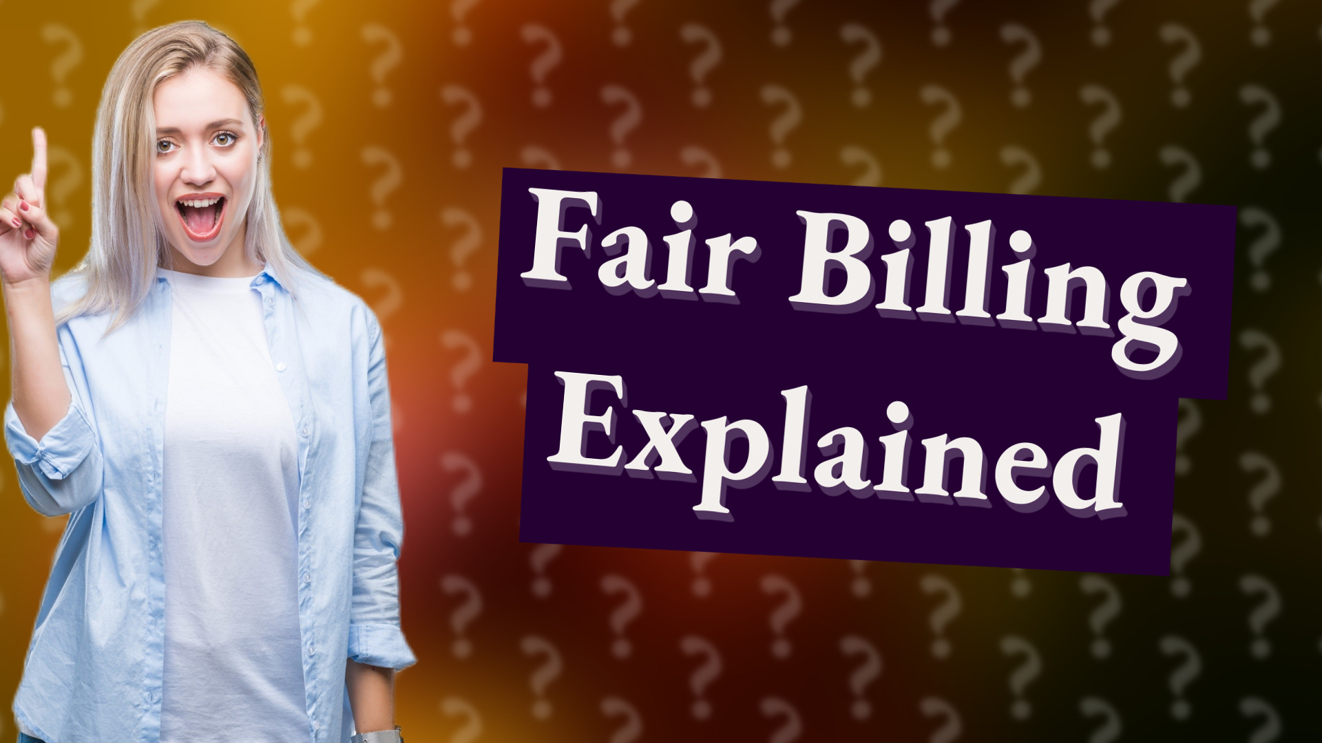 Fair Billing Explained