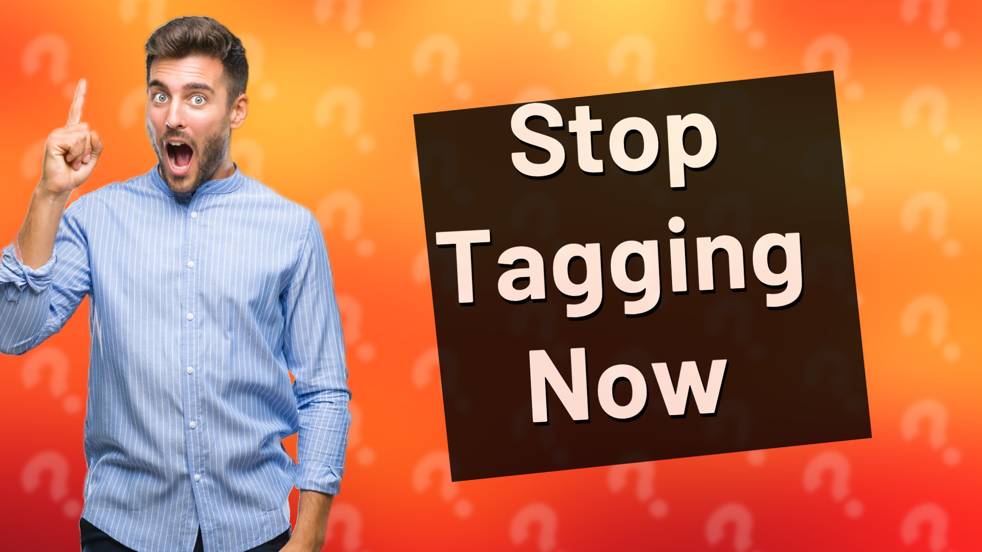 Stop Tagging Now