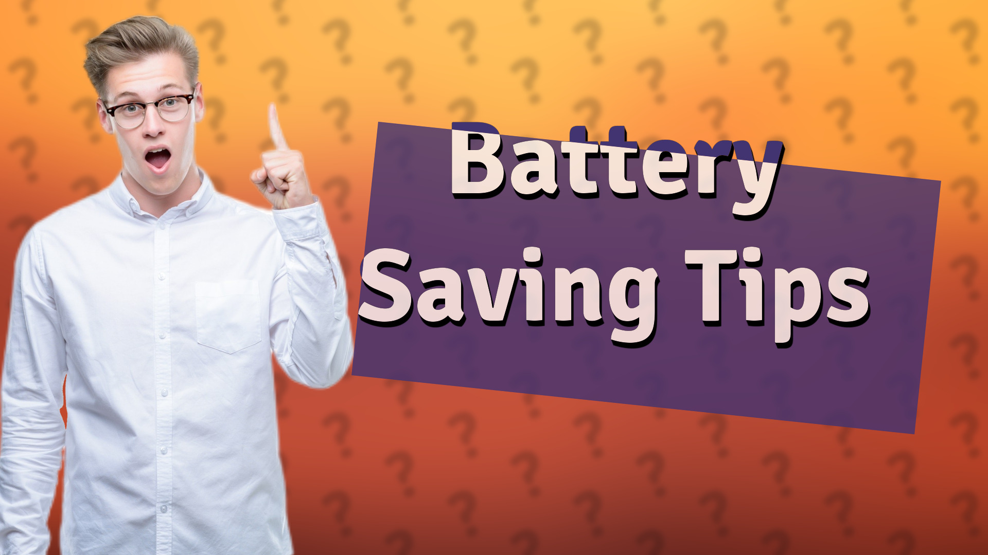 Battery Saving Tips