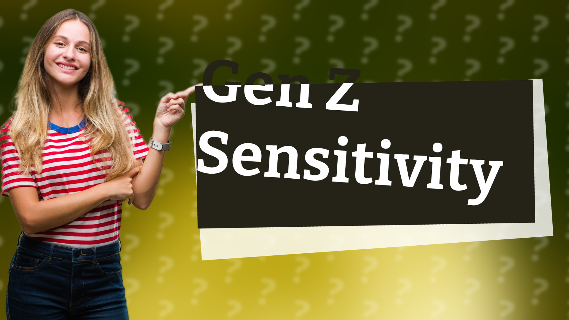 Gen Z Sensitivity