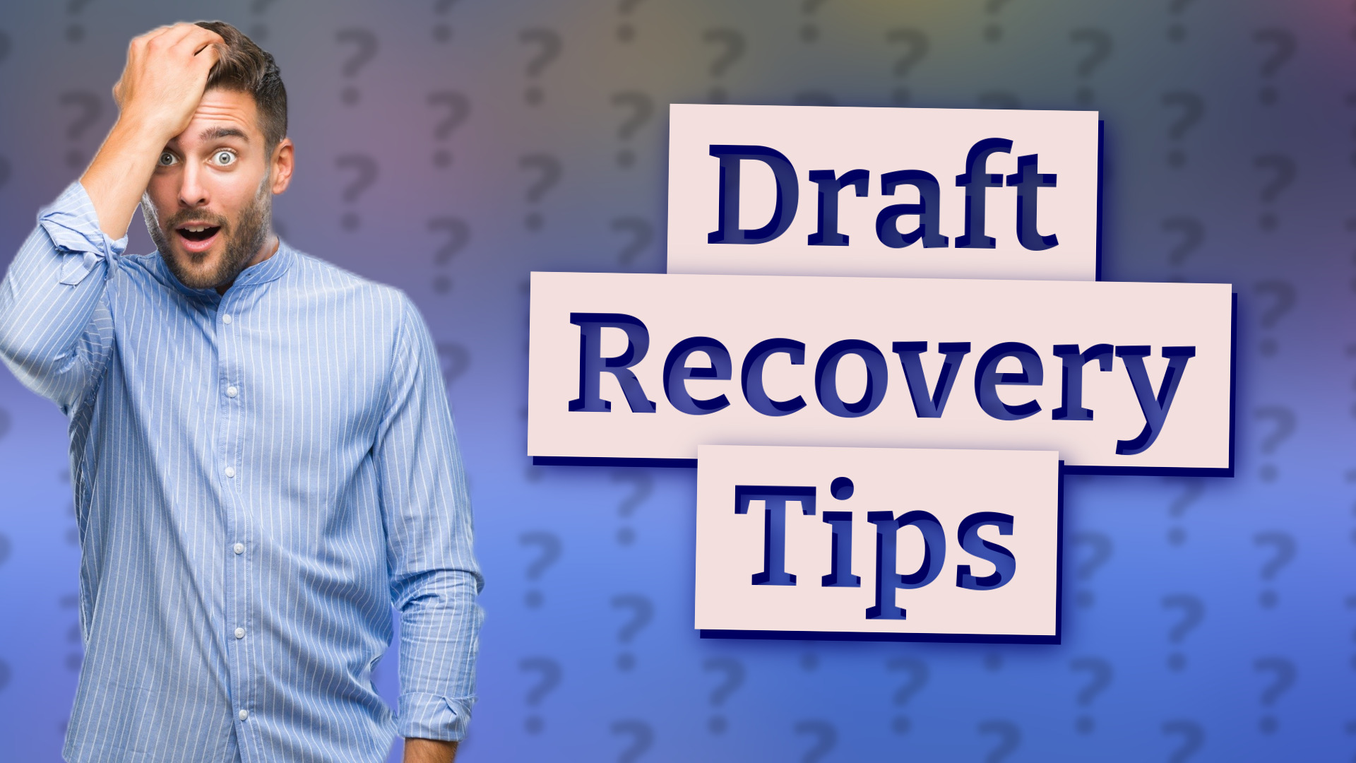 Draft Recovery Tips
