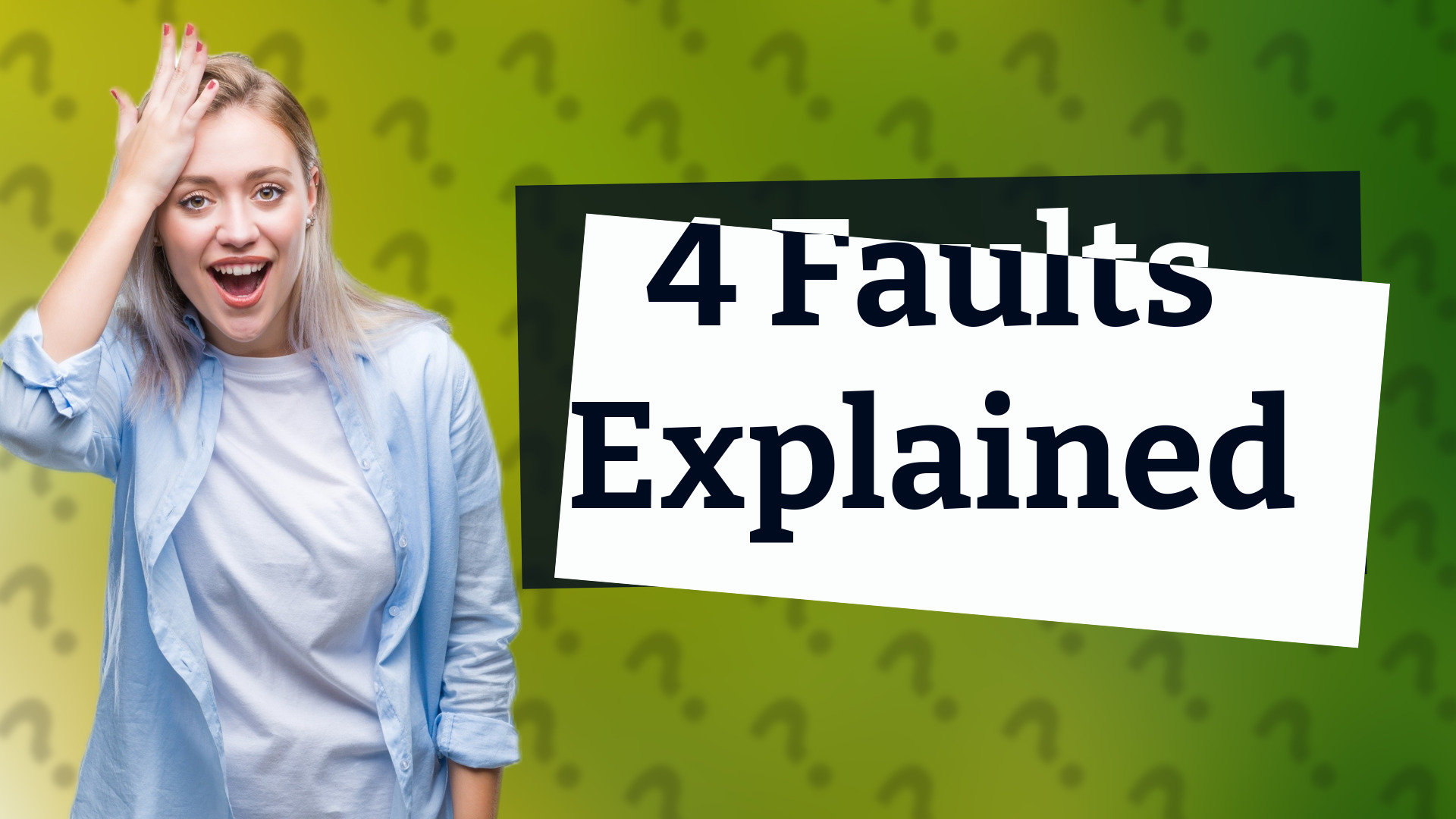4 Faults Explained