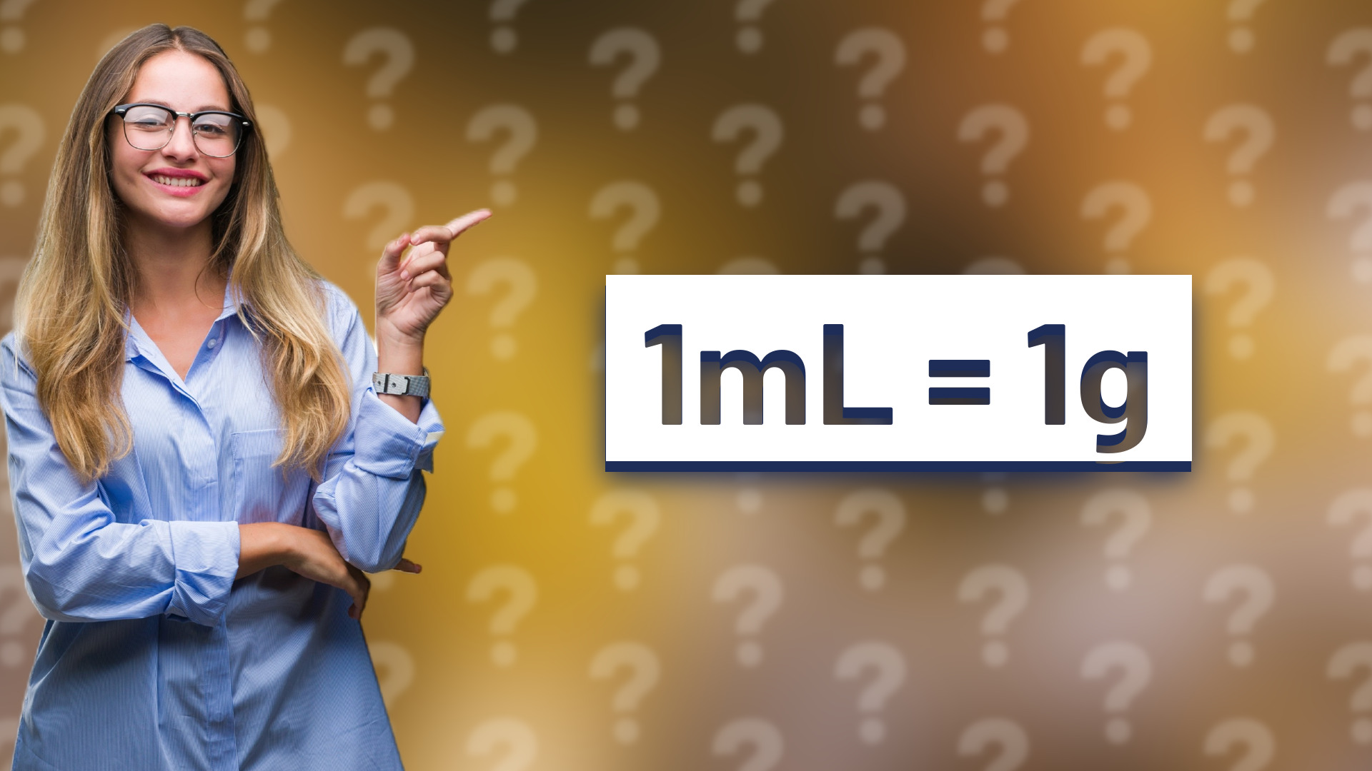 1mL = 1g