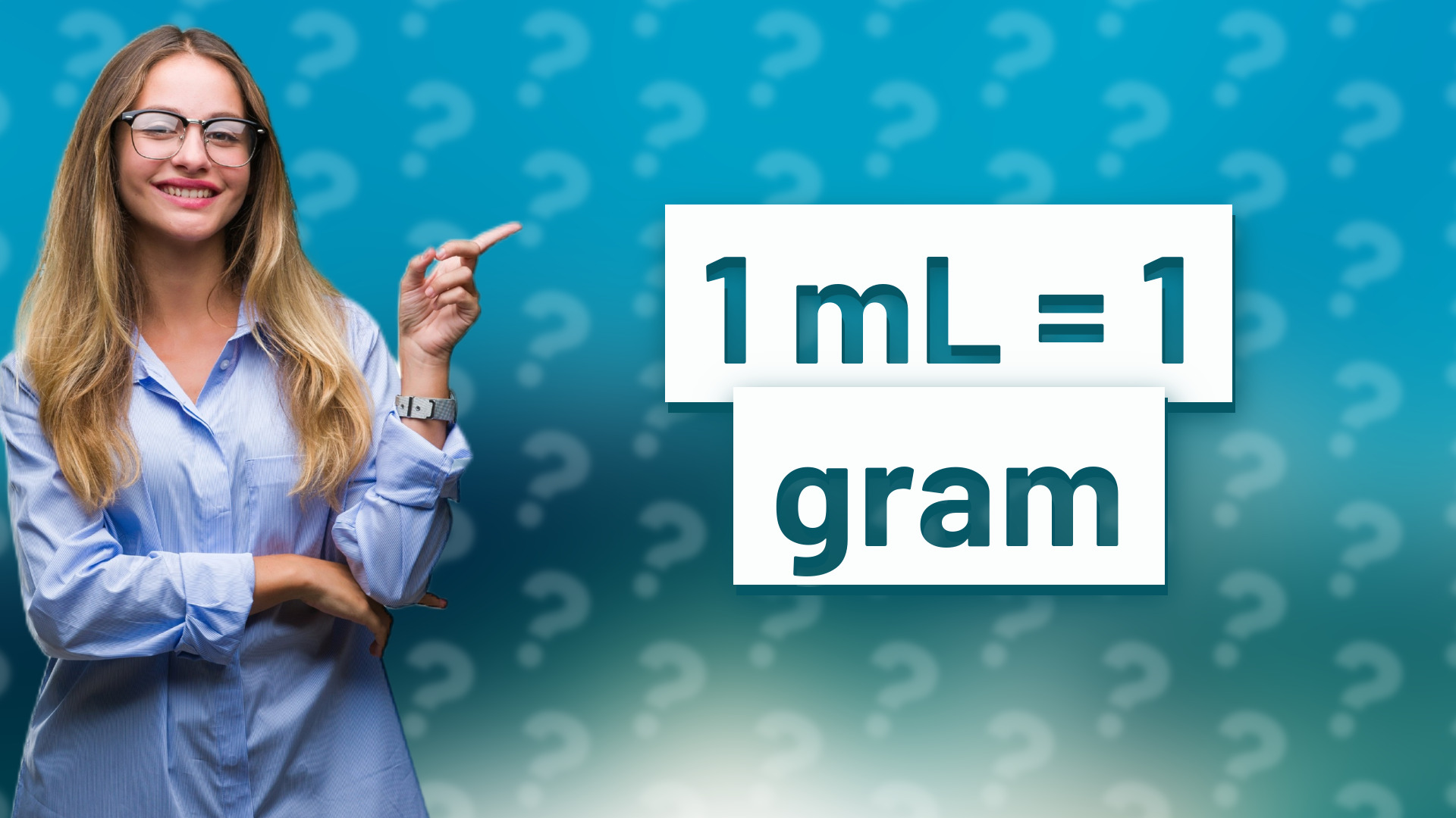 1 mL = 1 gram