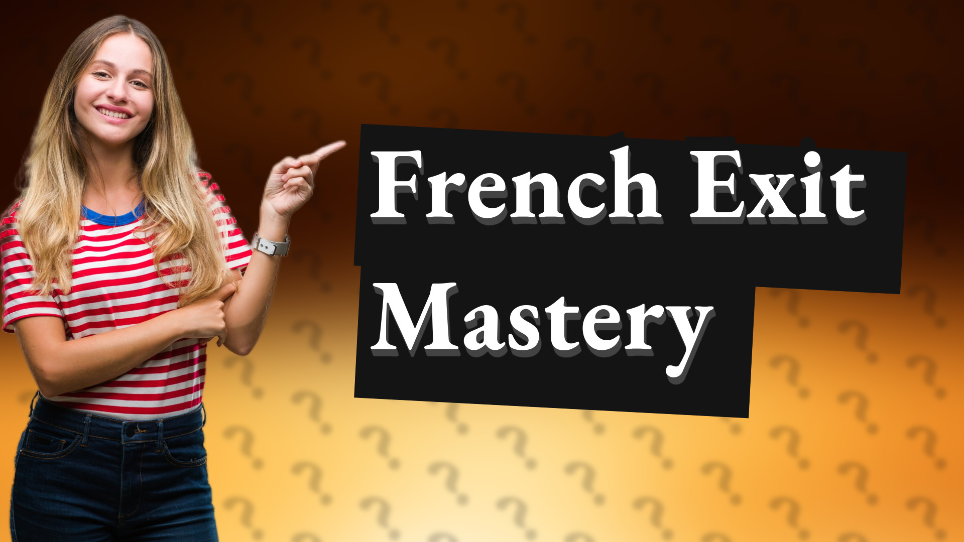 French Exit Mastery