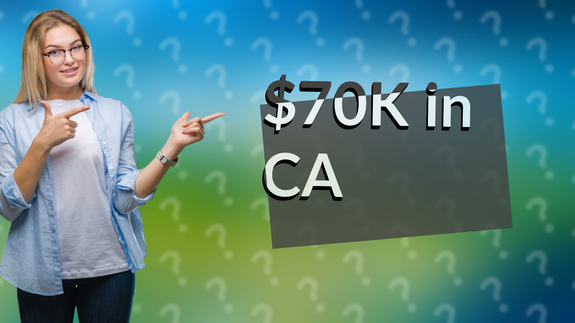 $70K in CA