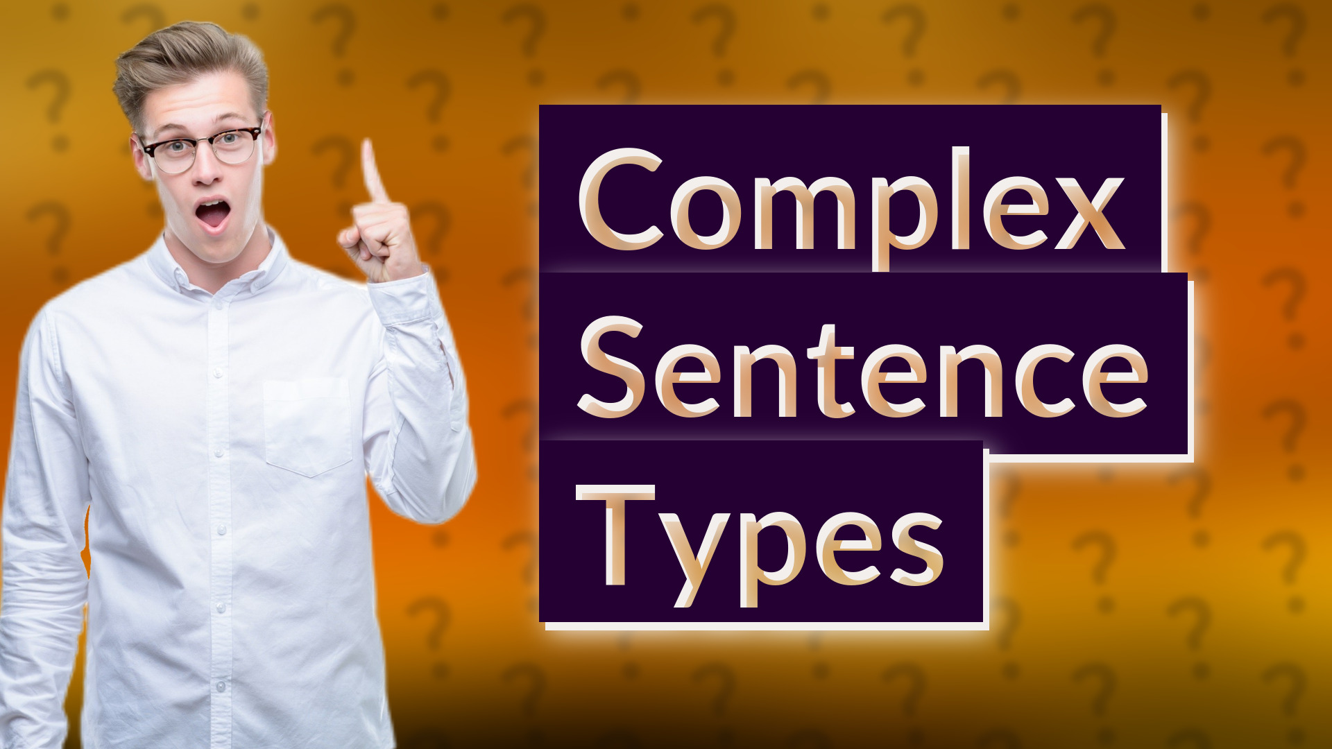 Complex Sentence Types