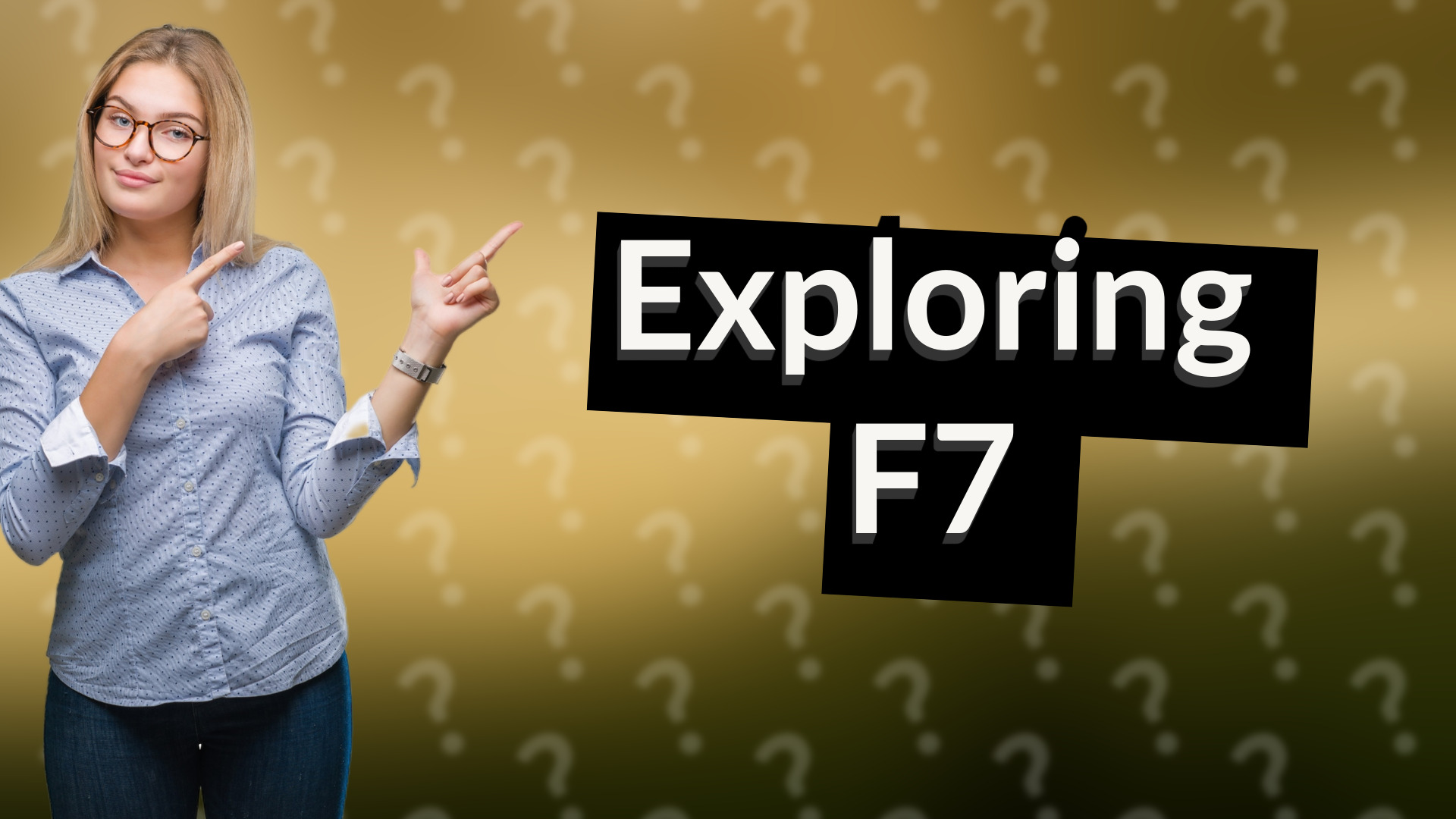 Exploring F7