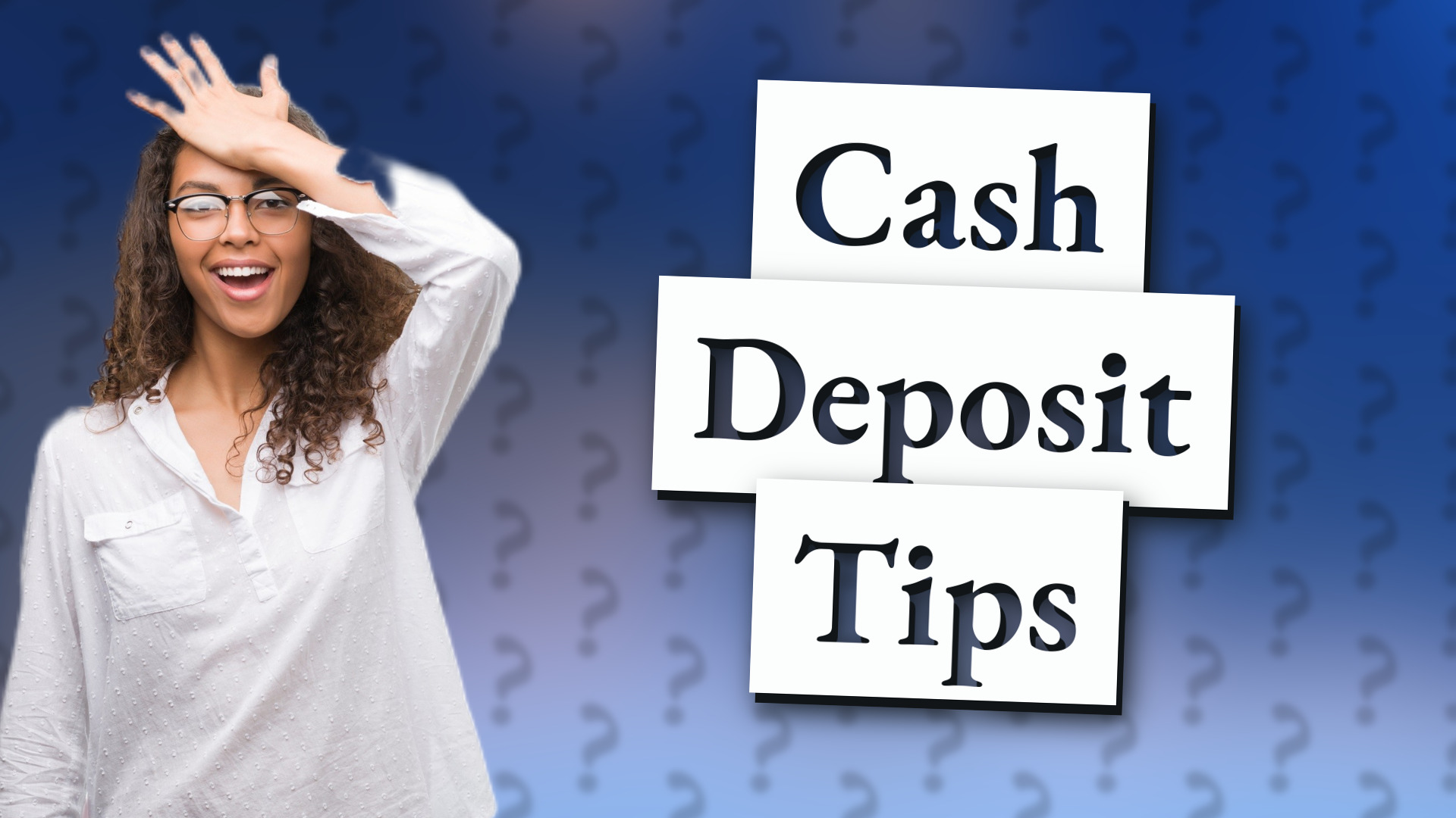 Cash Deposit Tips