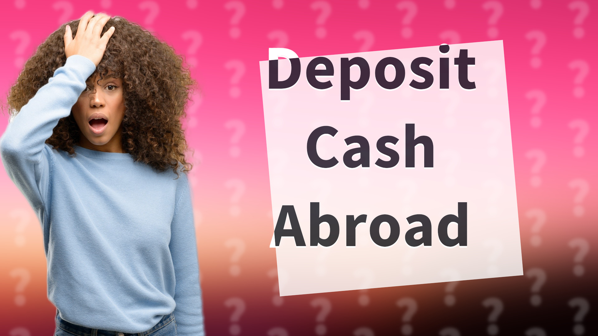 Deposit Cash Abroad