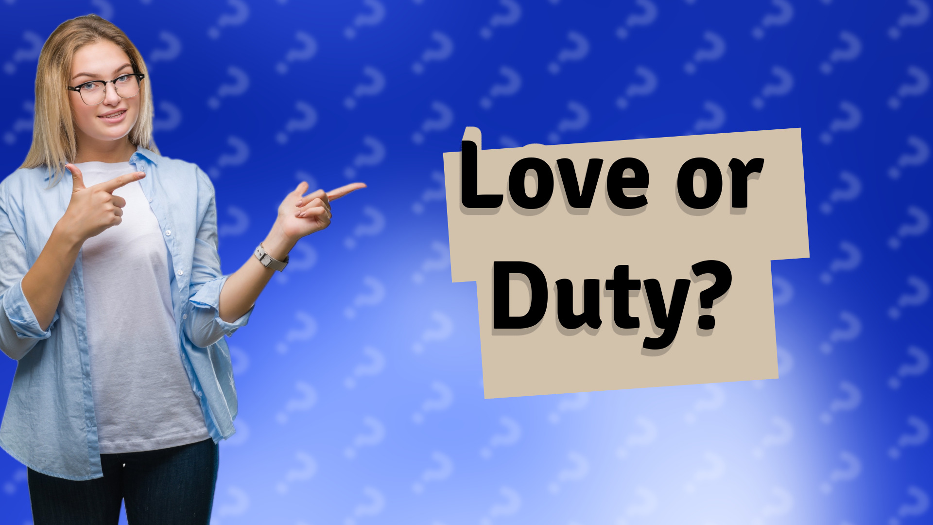 Love or Duty?