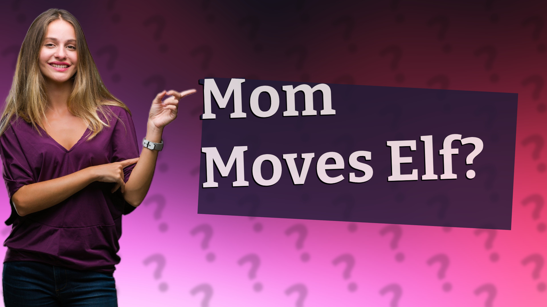 Mom Moves Elf?