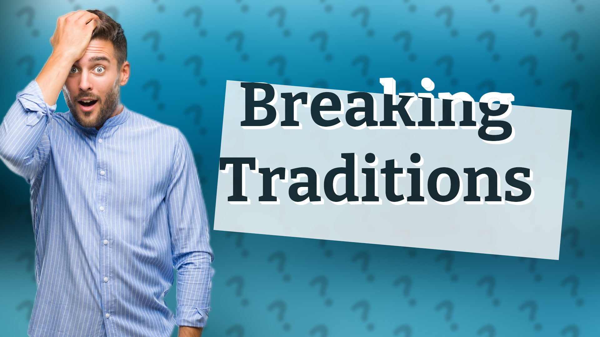 Breaking Traditions