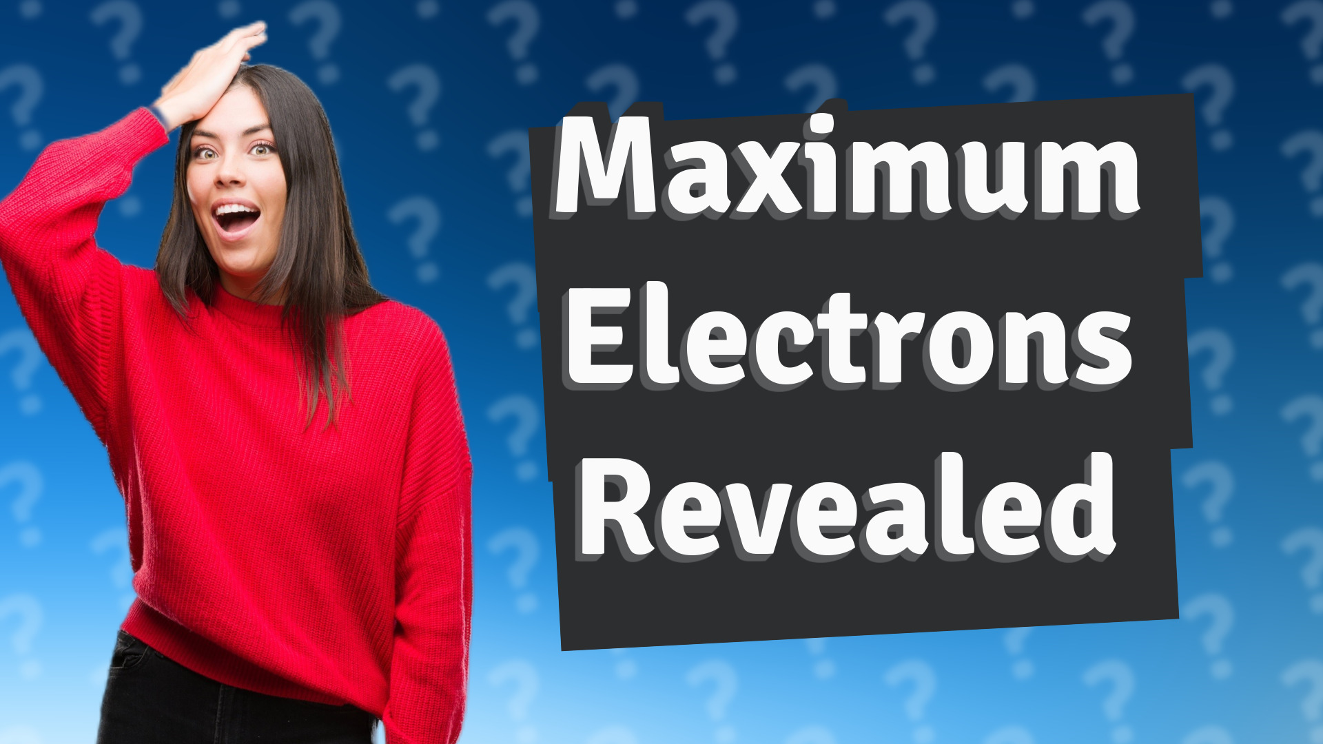 Maximum Electrons Revealed