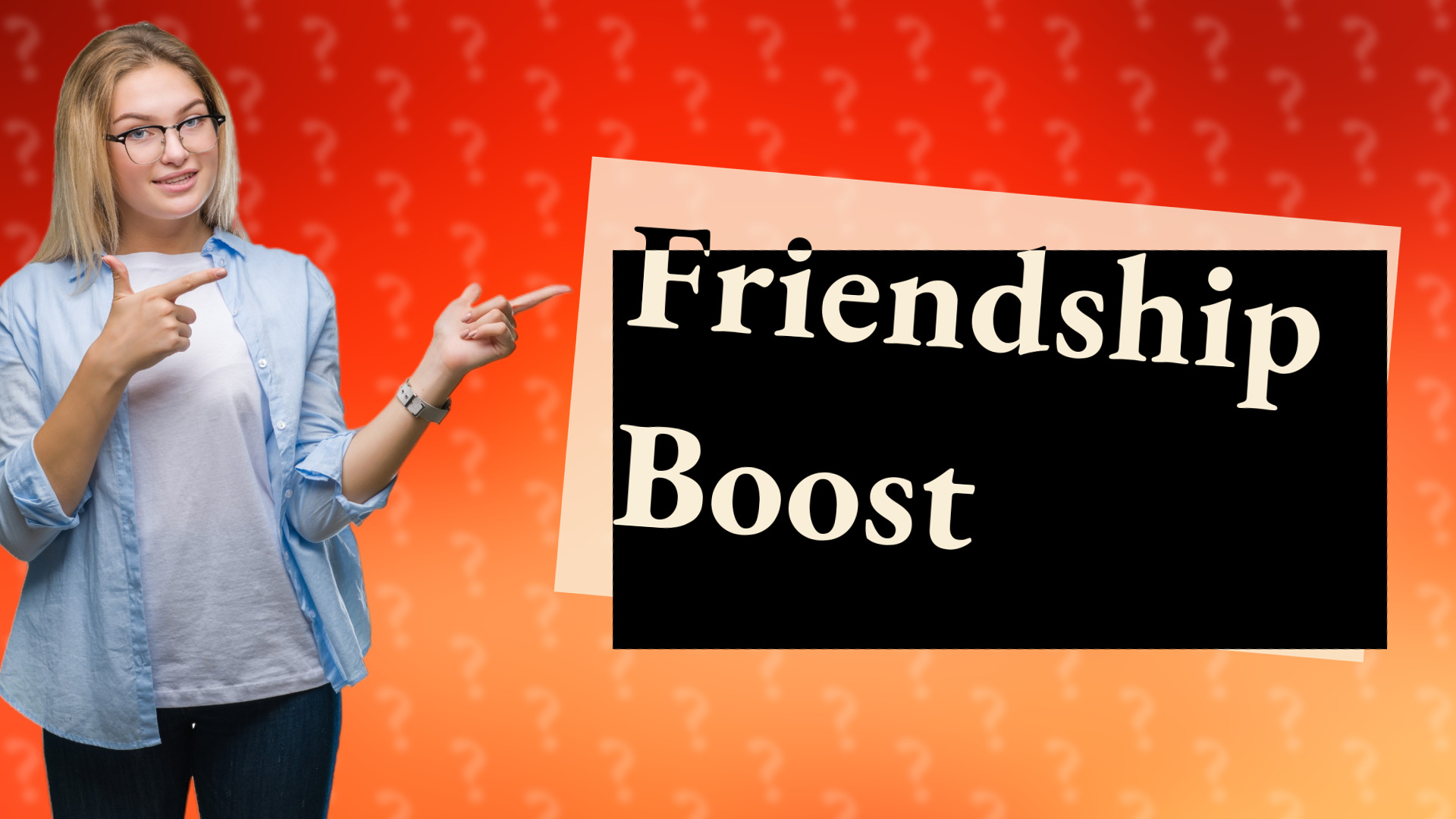Friendship Boost