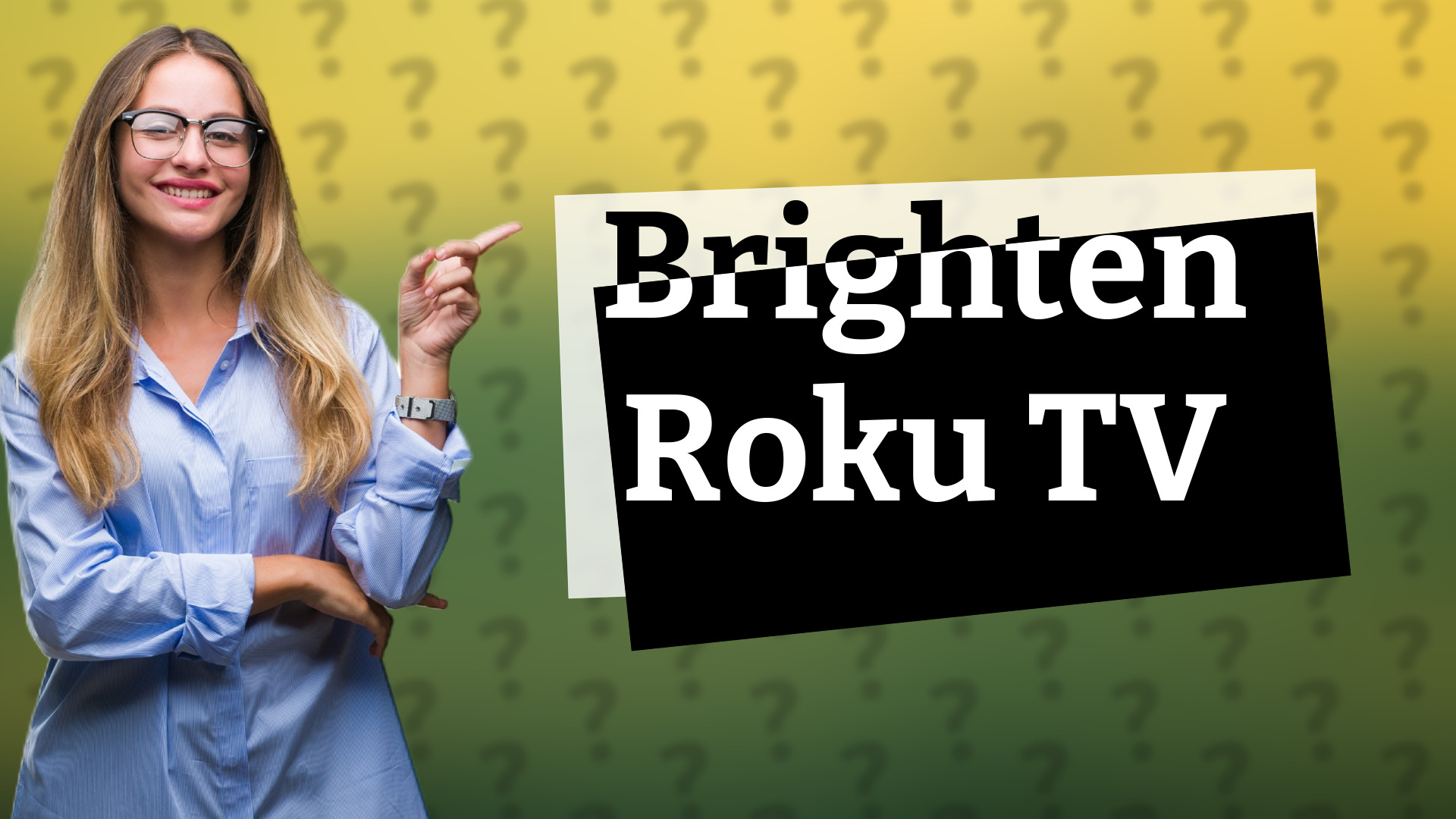 Brighten Roku TV