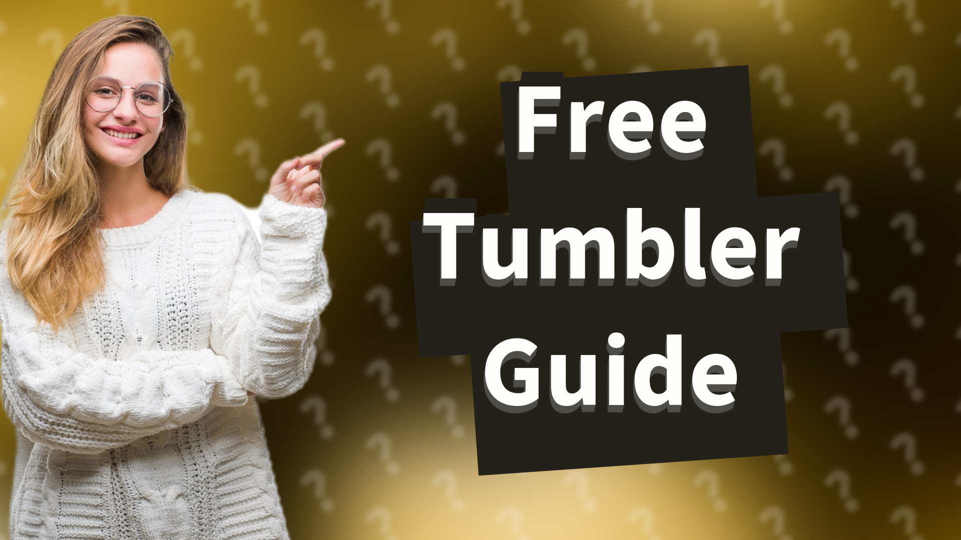 Free Tumbler Guide