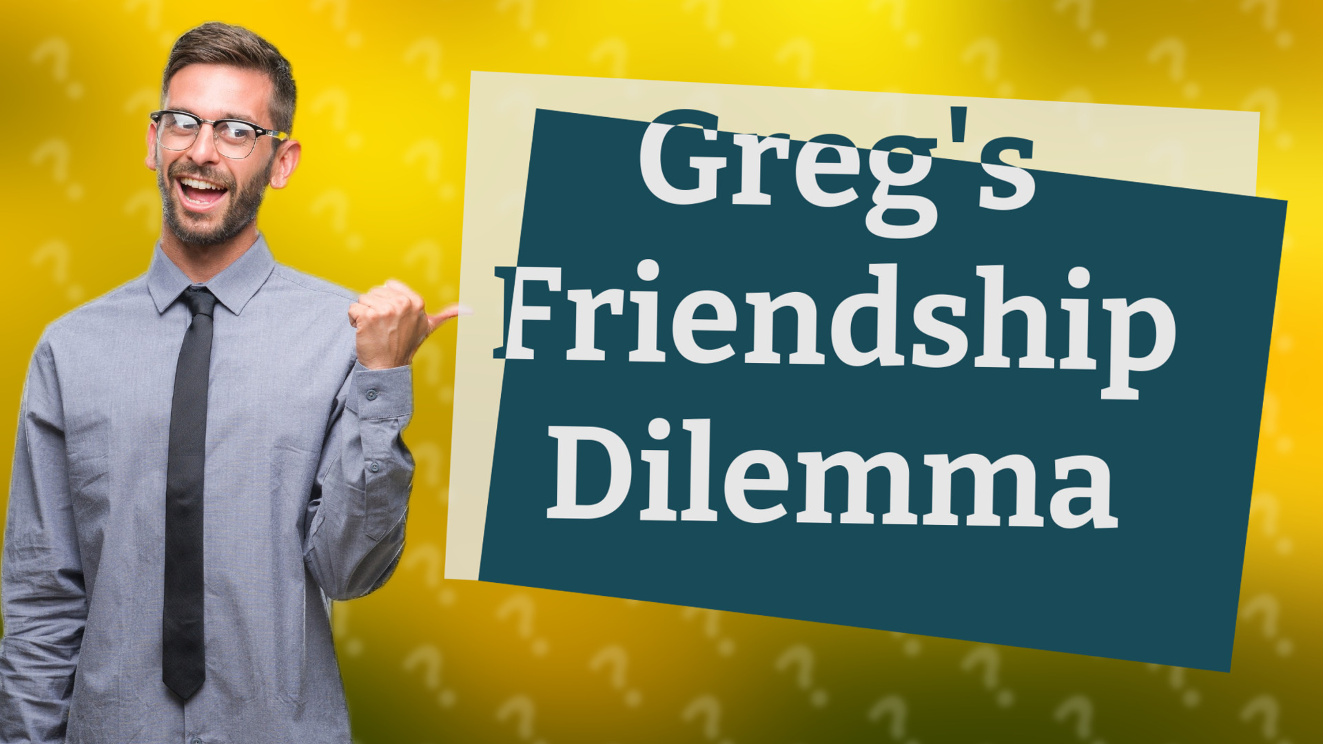 Greg's Friendship Dilemma