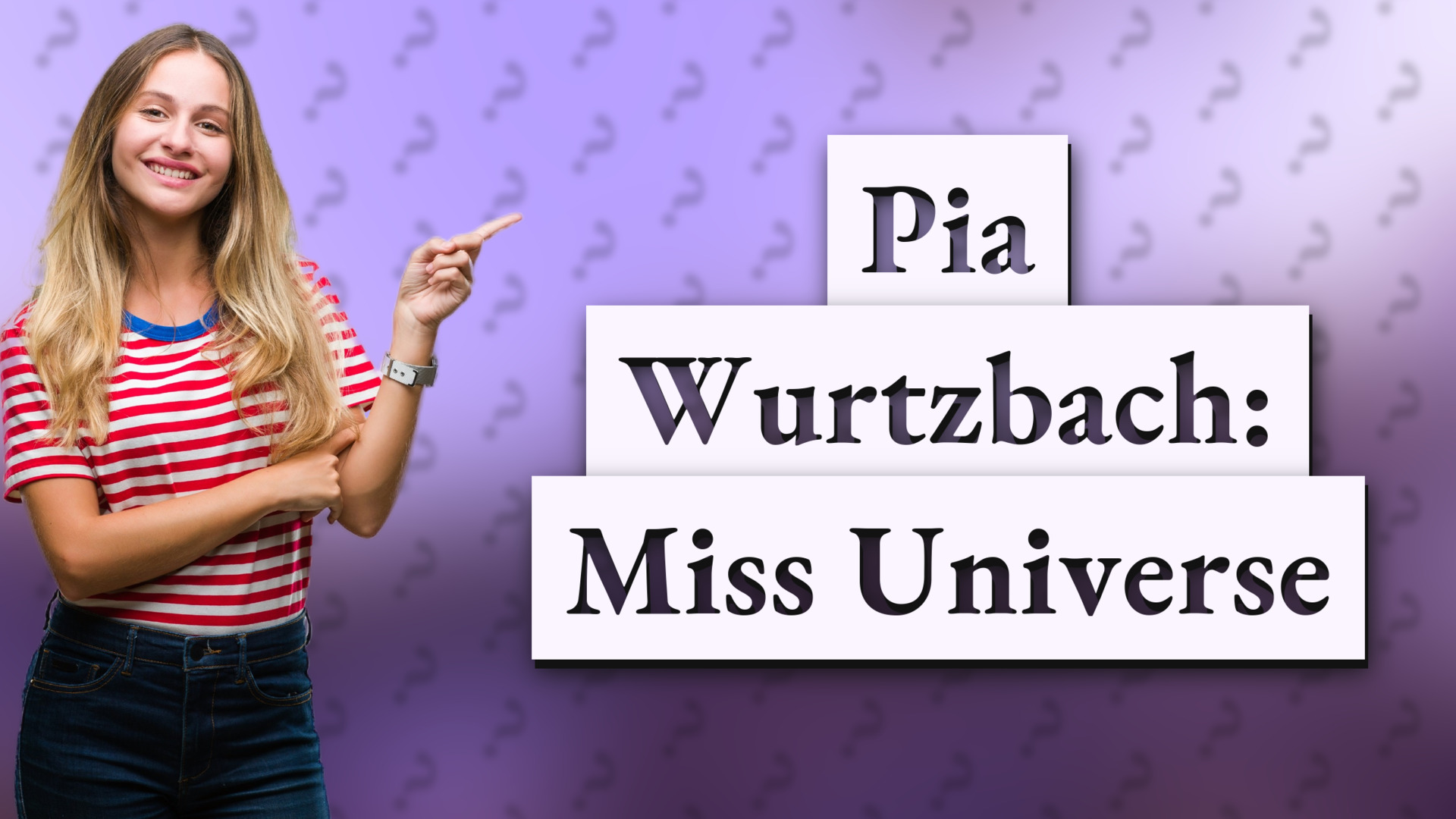 Pia Wurtzbach: Miss Universe