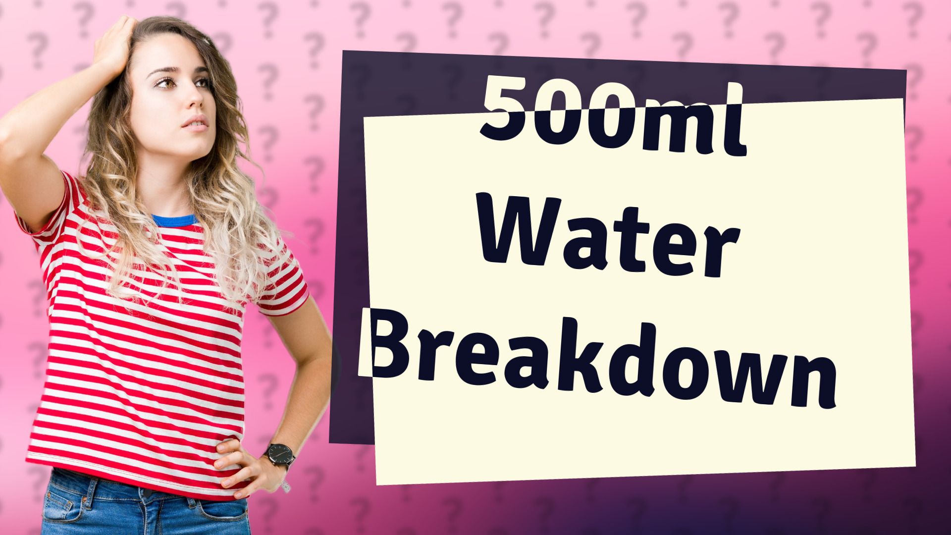 500ml Water Breakdown