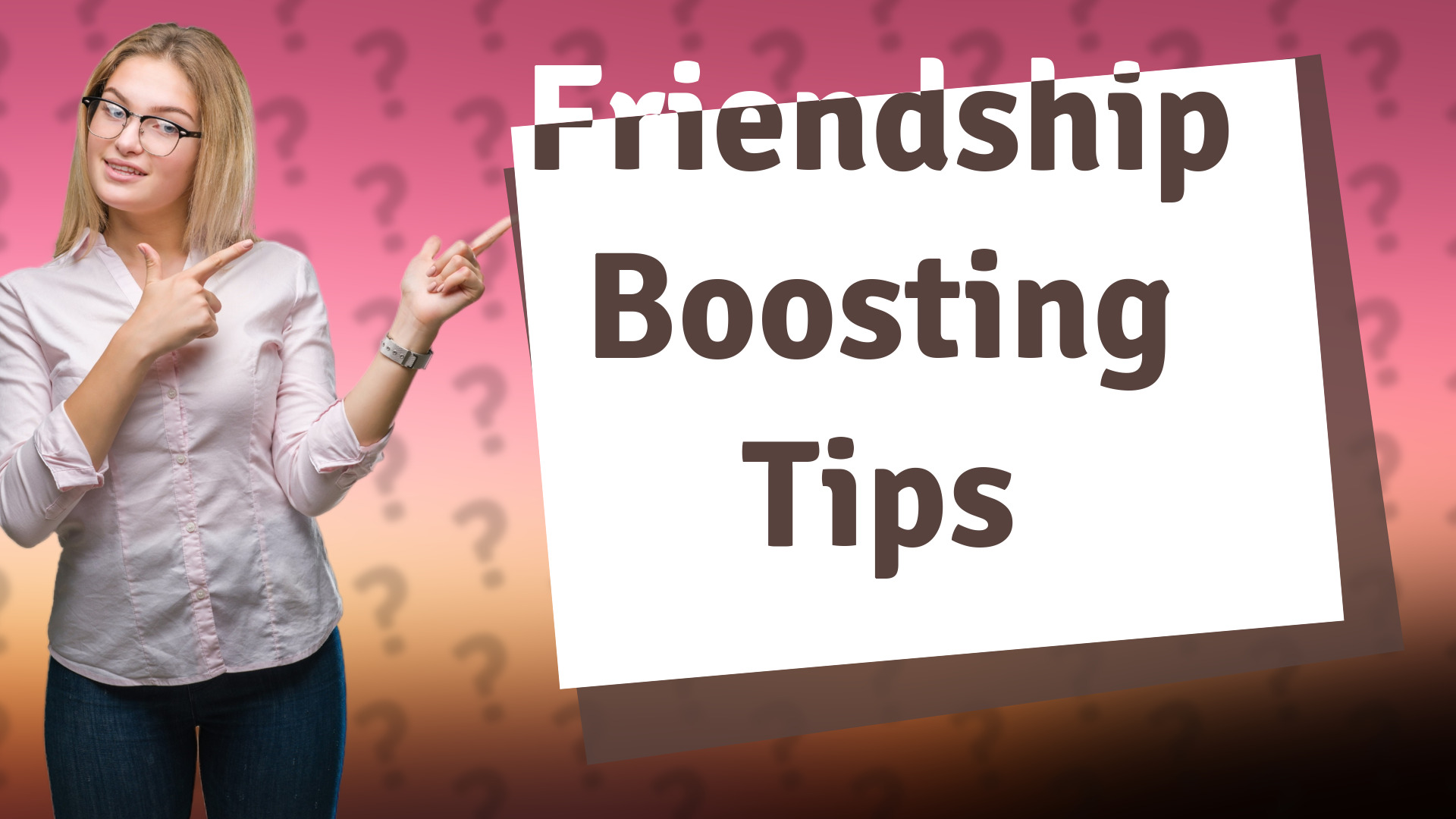 Friendship Boosting Tips