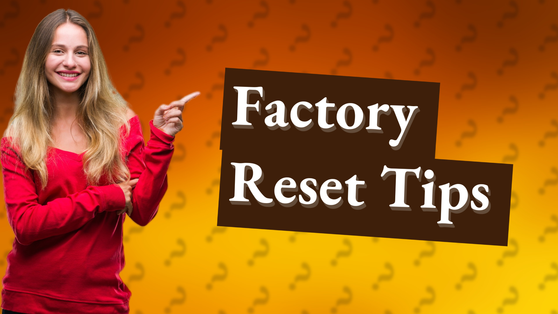 Factory Reset Tips