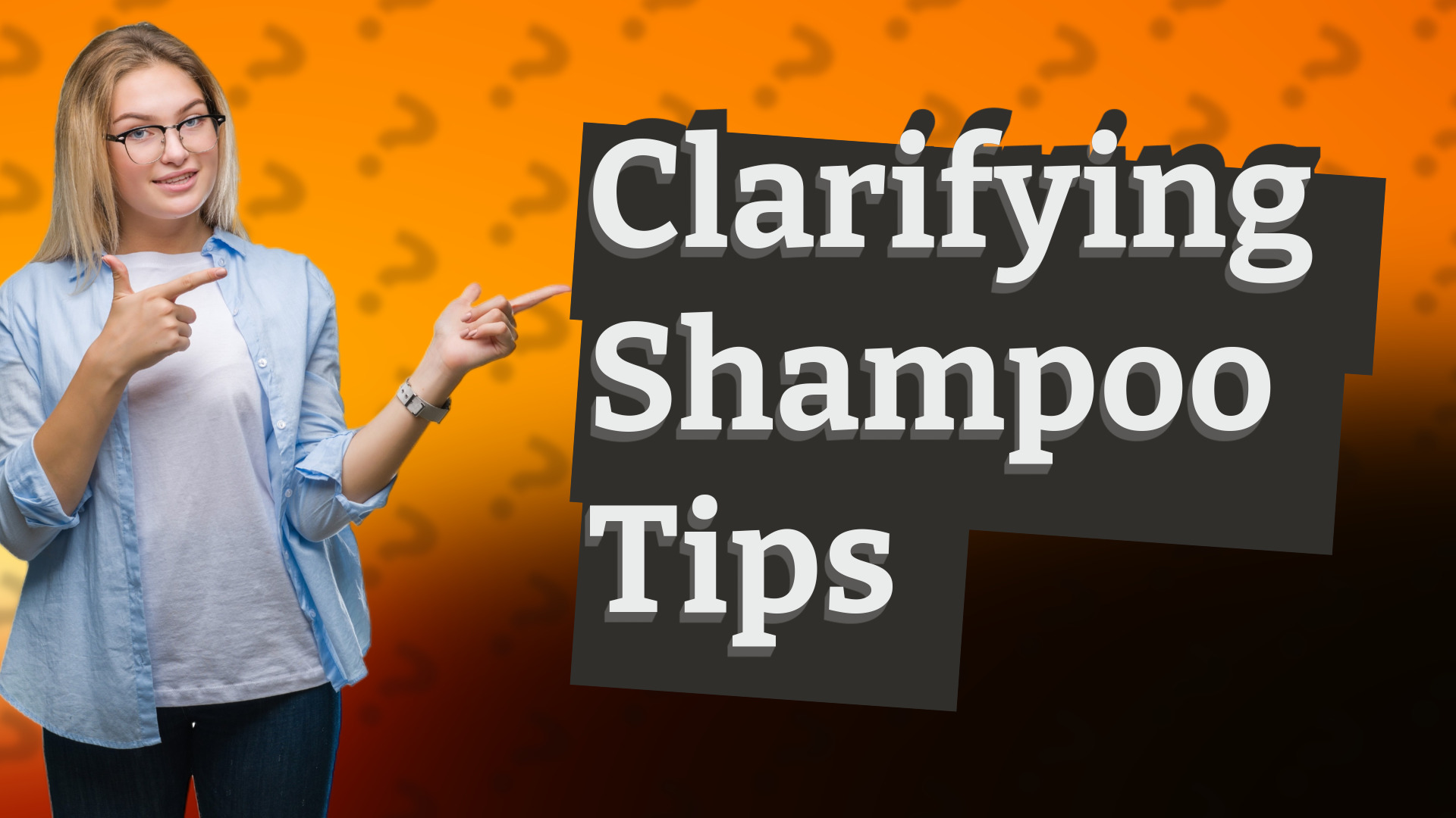 Clarifying Shampoo Tips