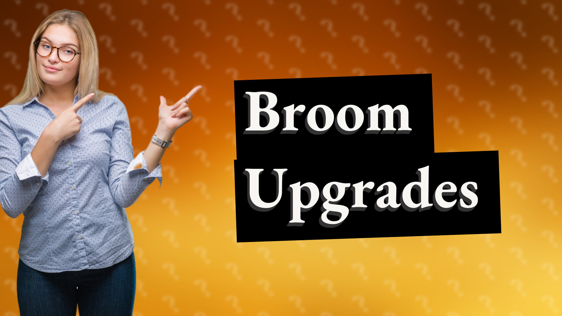 Broom Upgrades