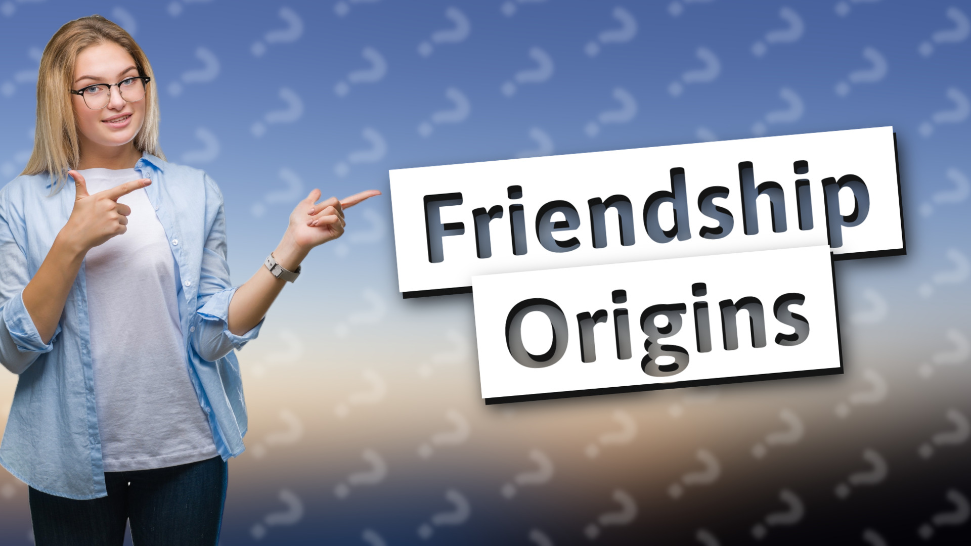 Friendship Origins