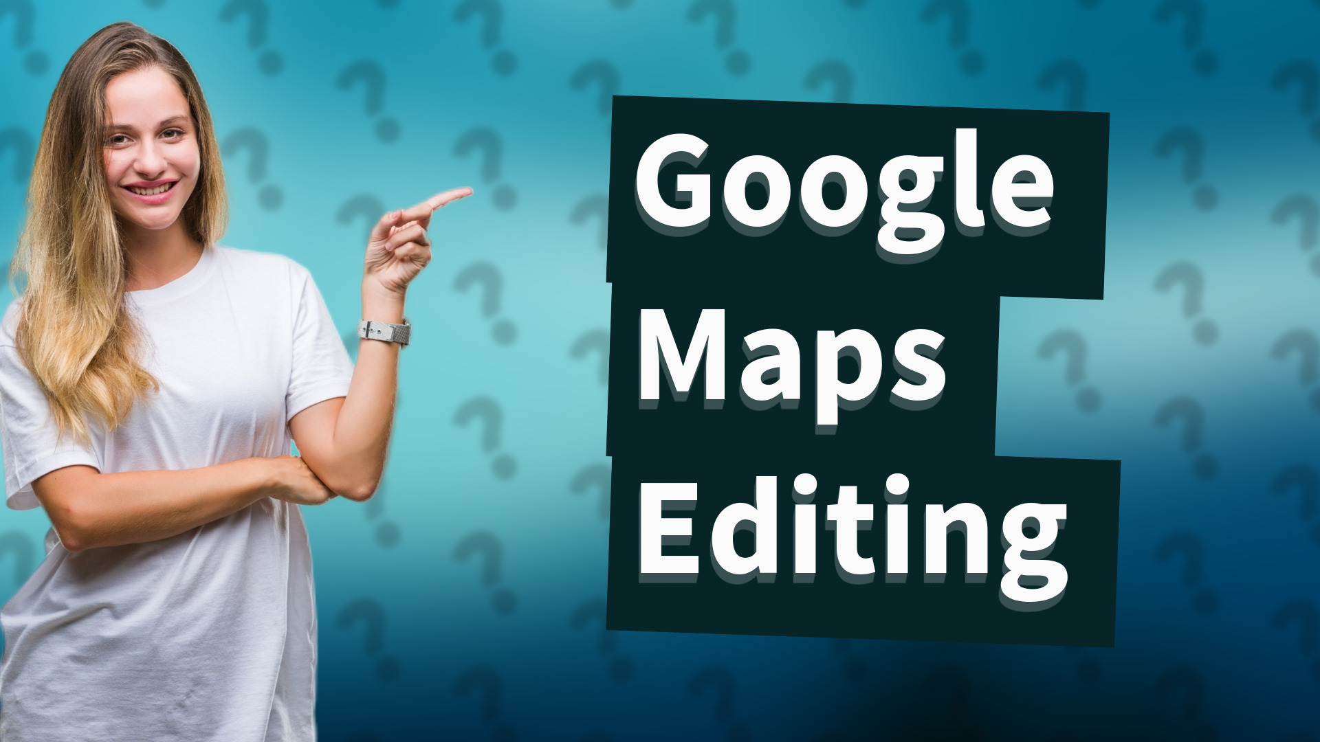 Google Maps Editing