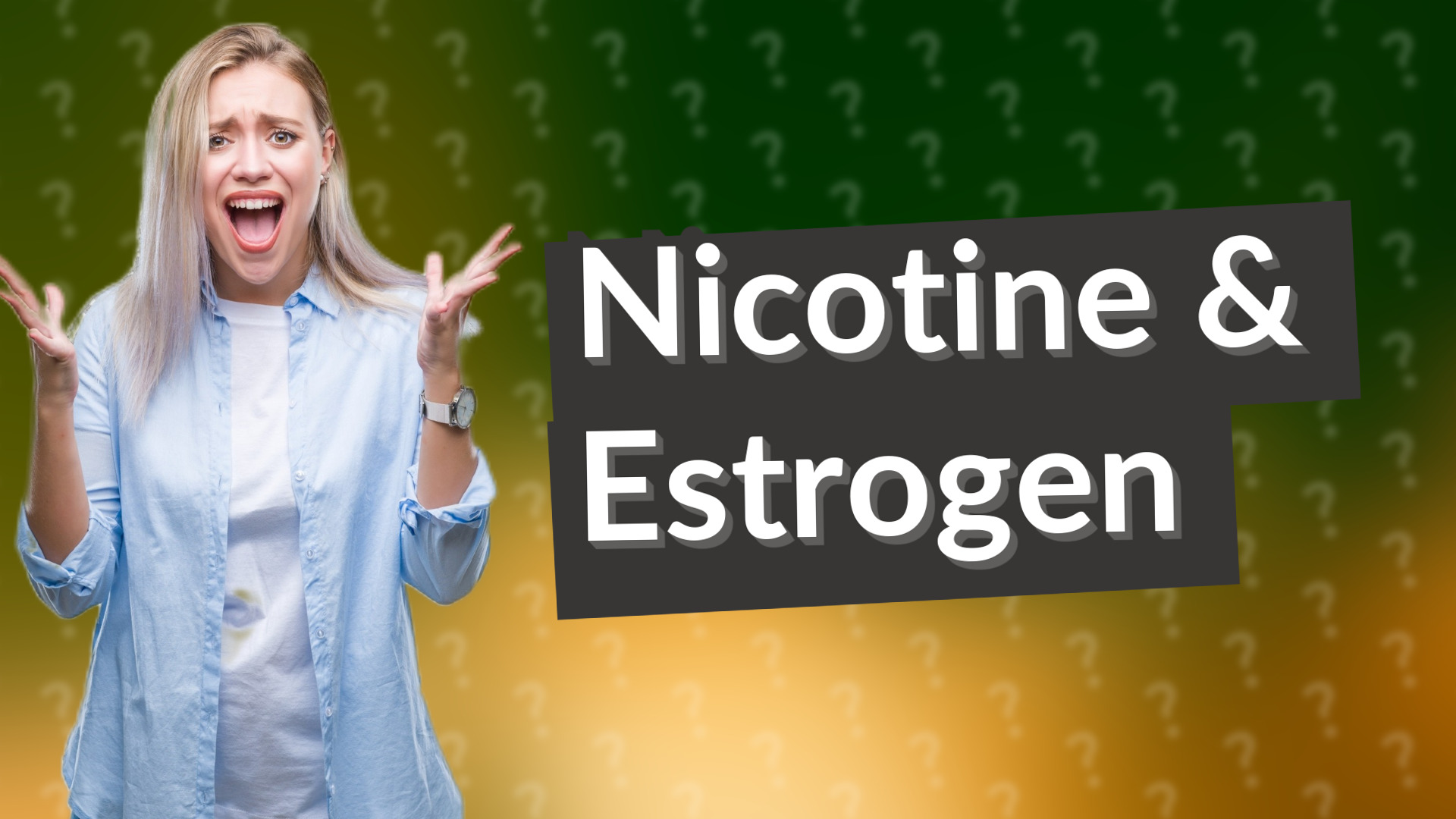 Nicotine & Estrogen