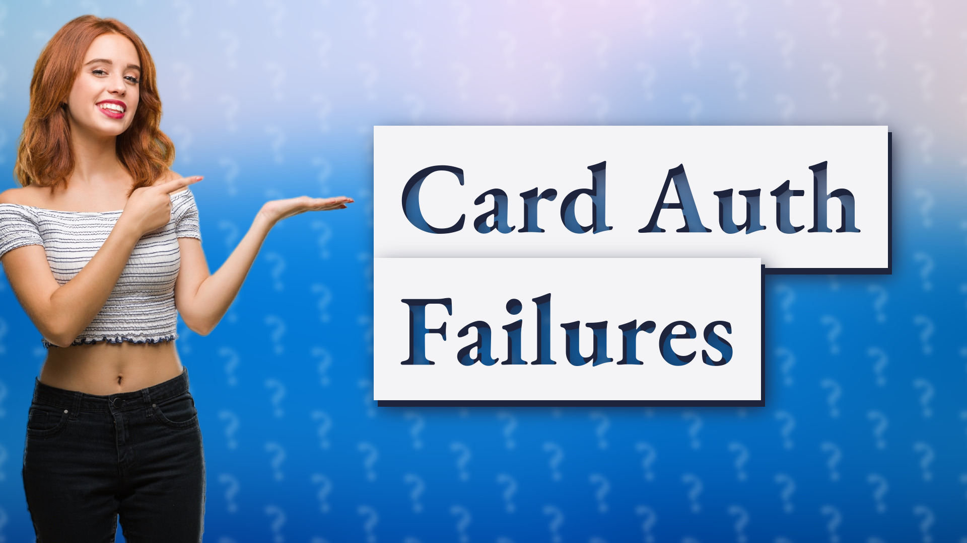 Card Auth Failures