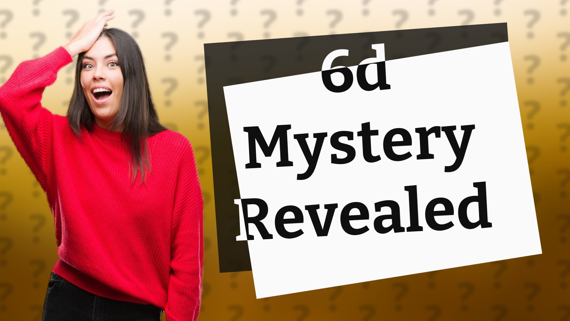6d Mystery Revealed