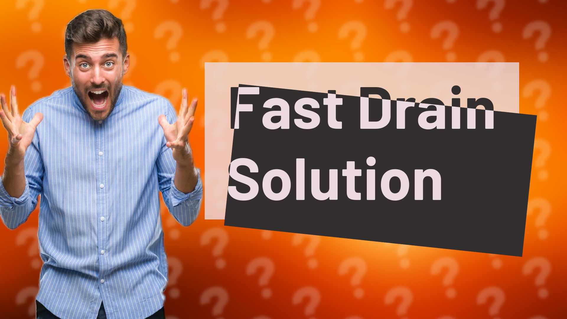 Fast Drain Solution