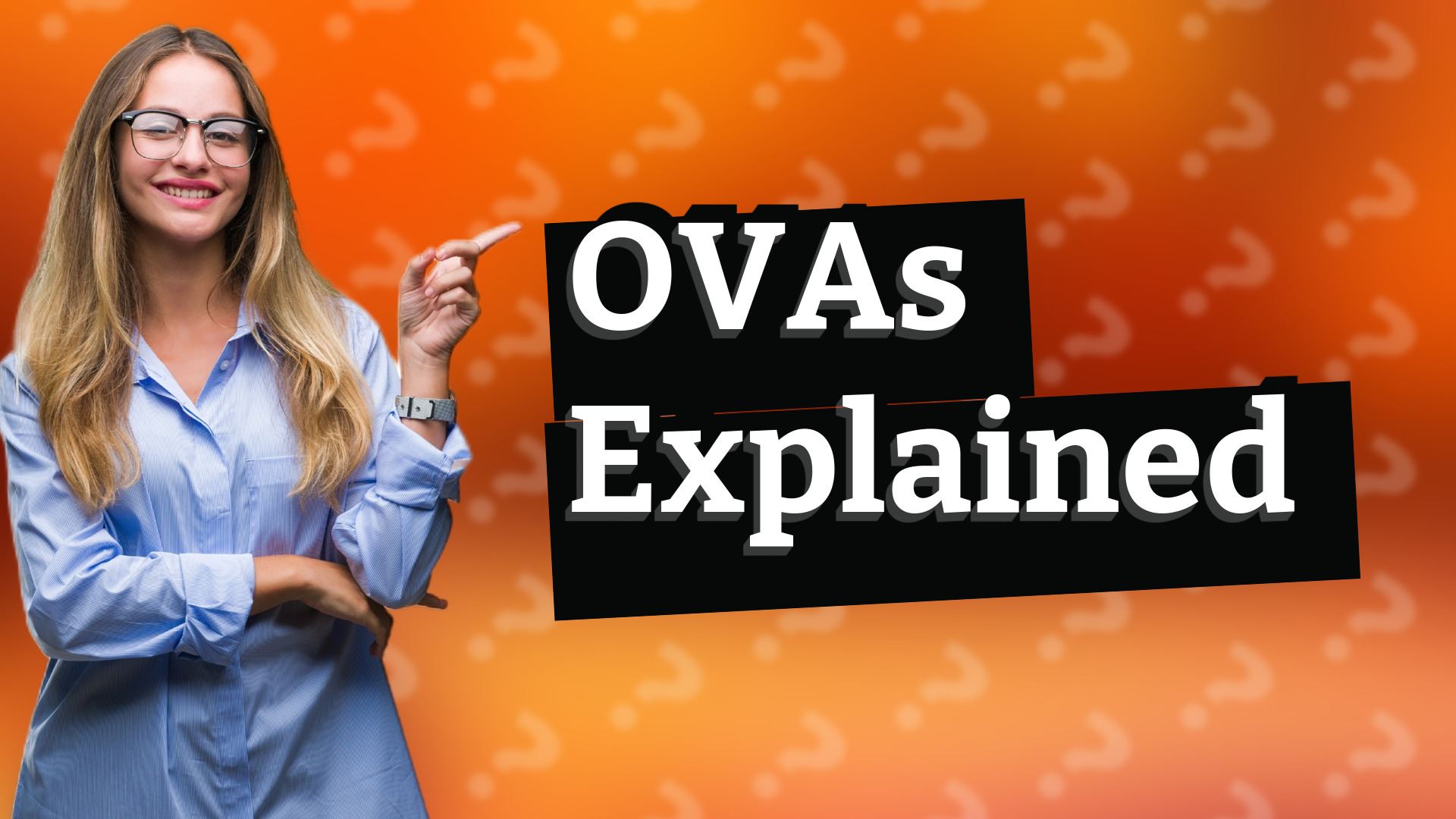 OVAs Explained