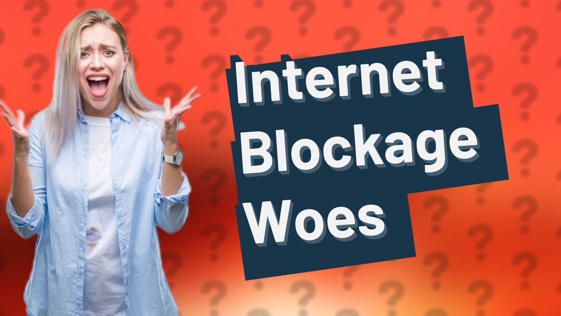 Internet Blockage Woes
