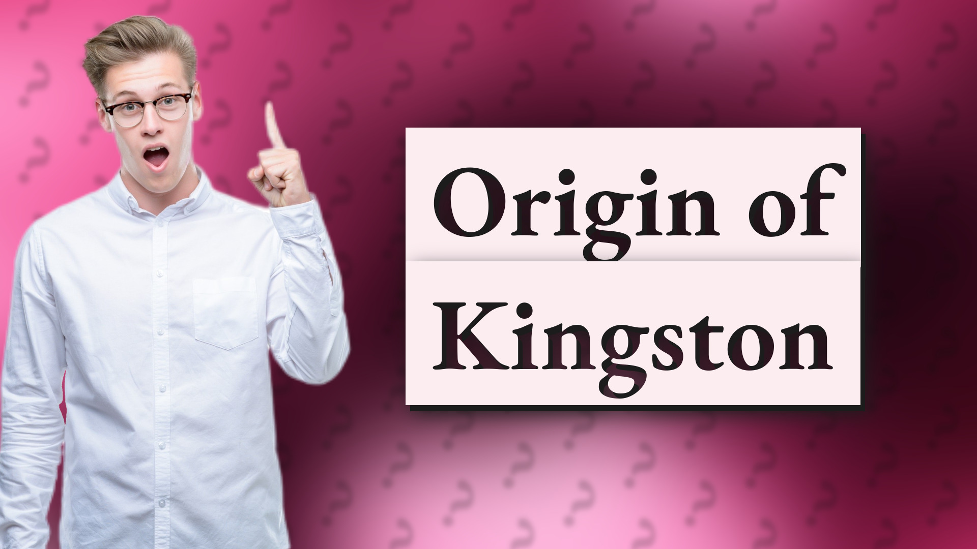 Origin of Kingston