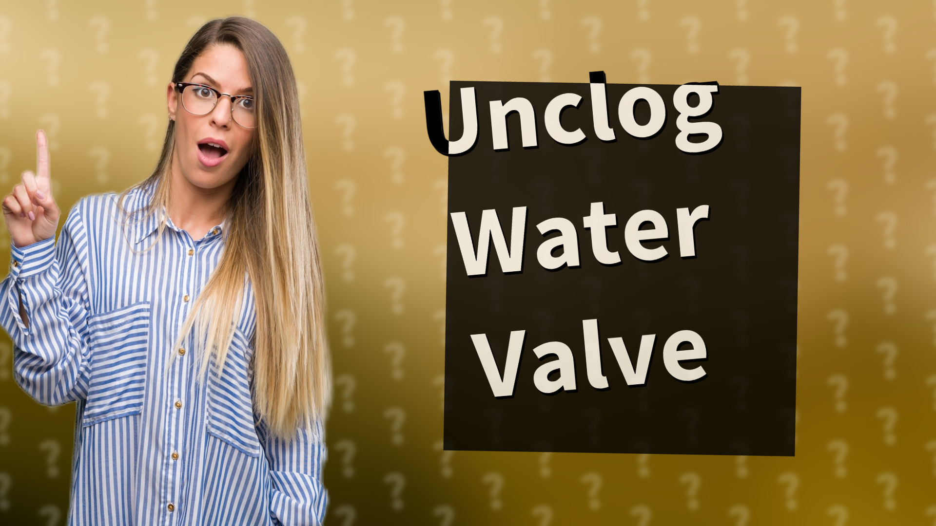 Unclog Water Valve