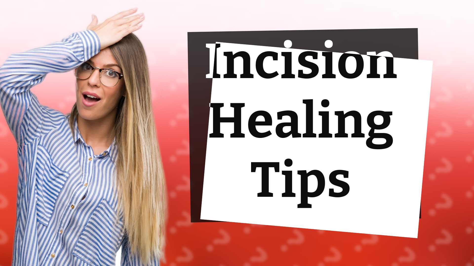 Incision Healing Tips
