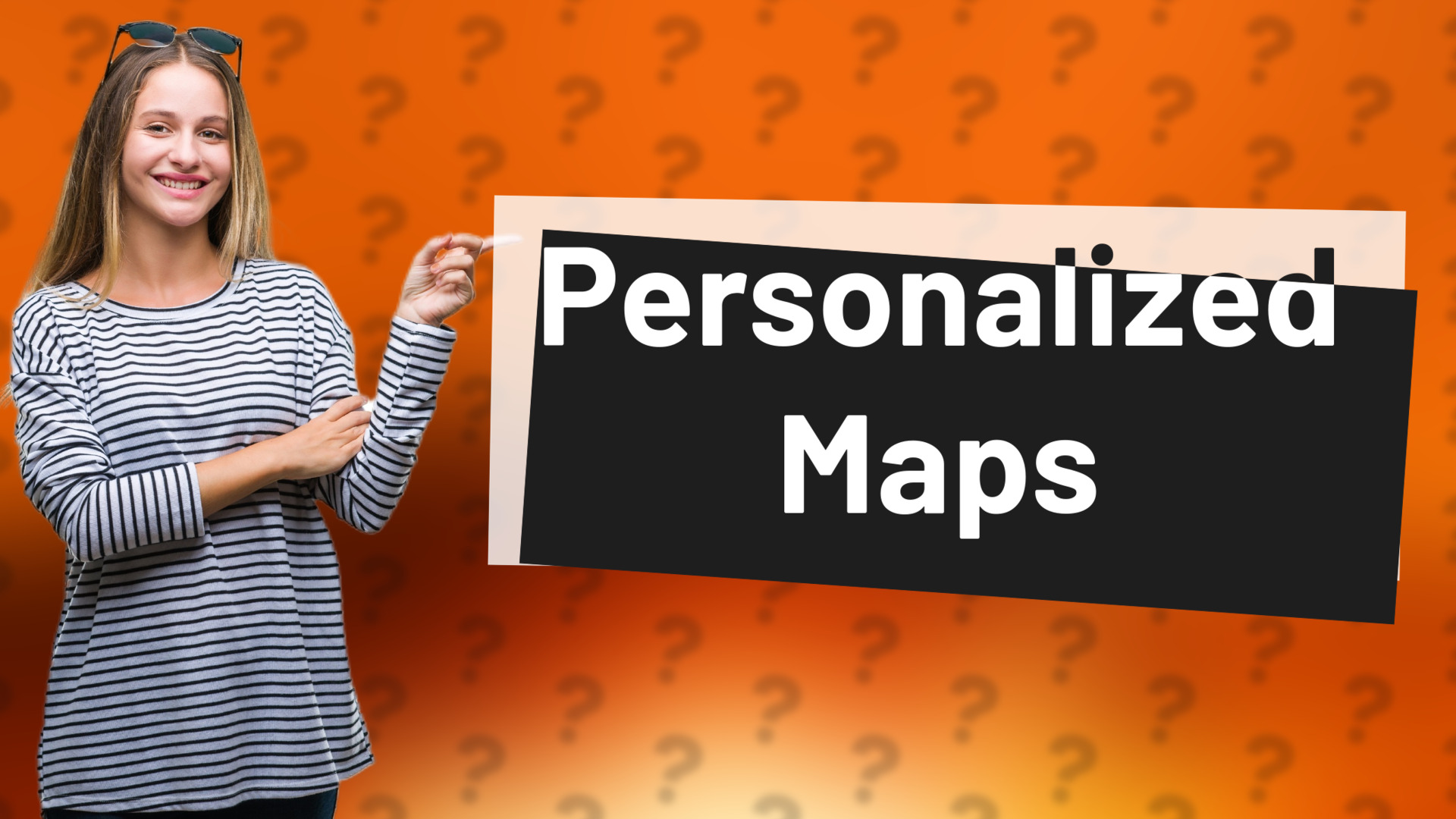 Personalized Maps
