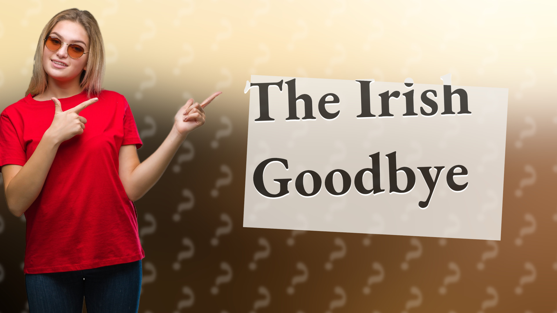 The Irish Goodbye