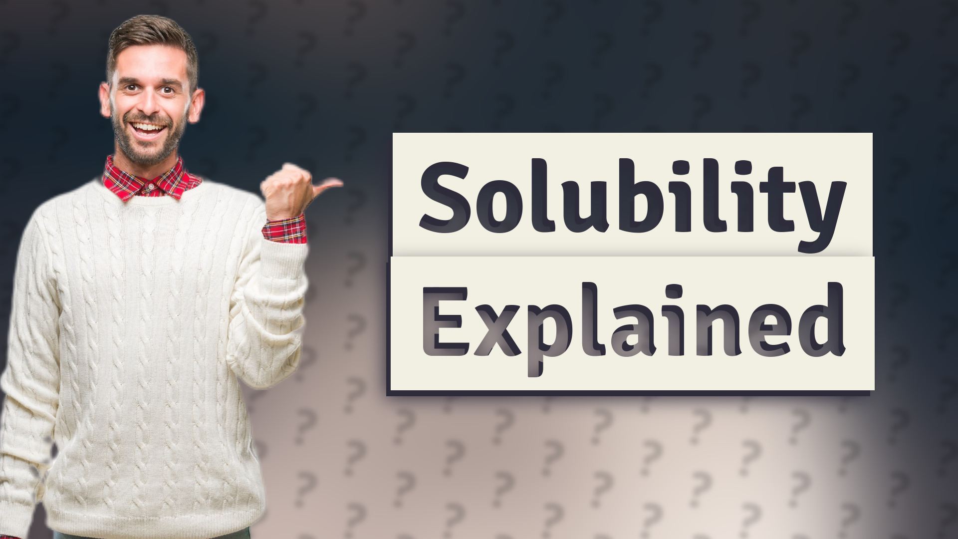 Solubility Explained