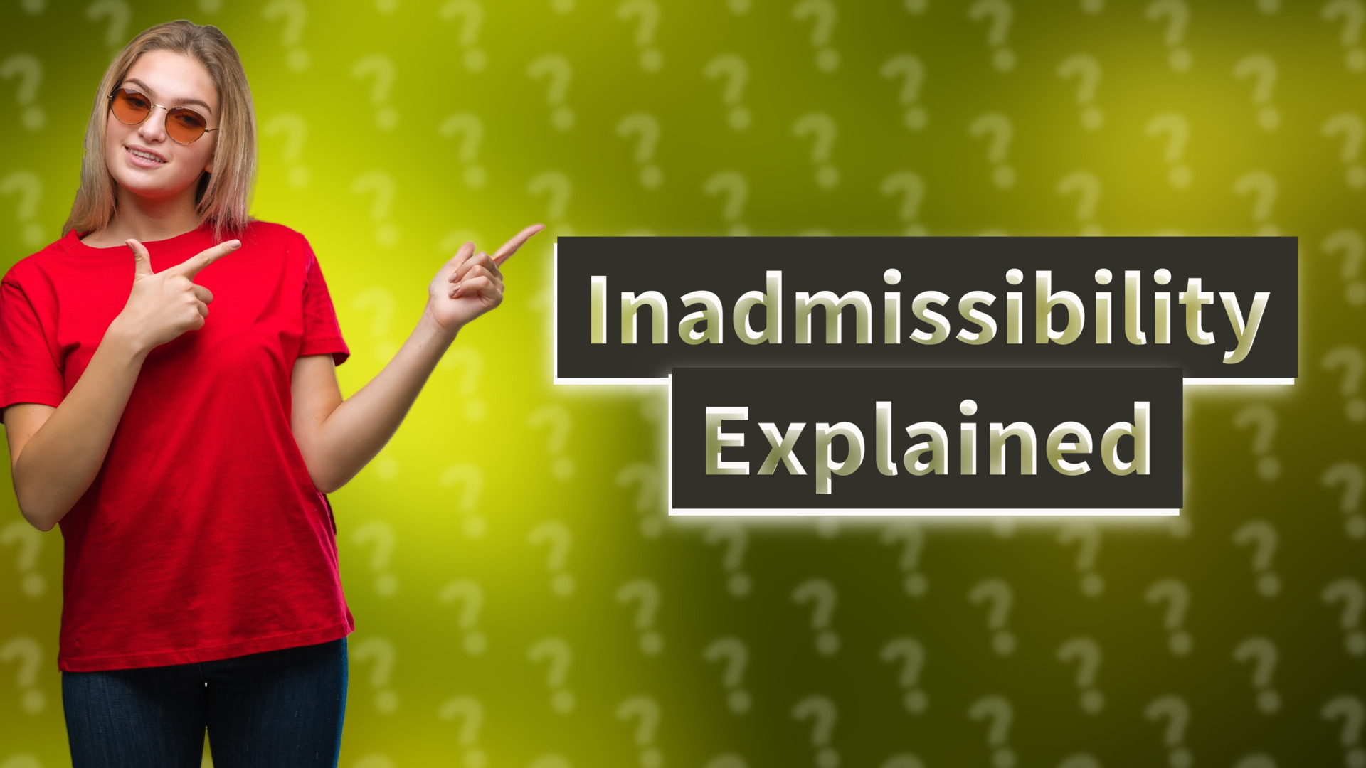 Inadmissibility Explained
