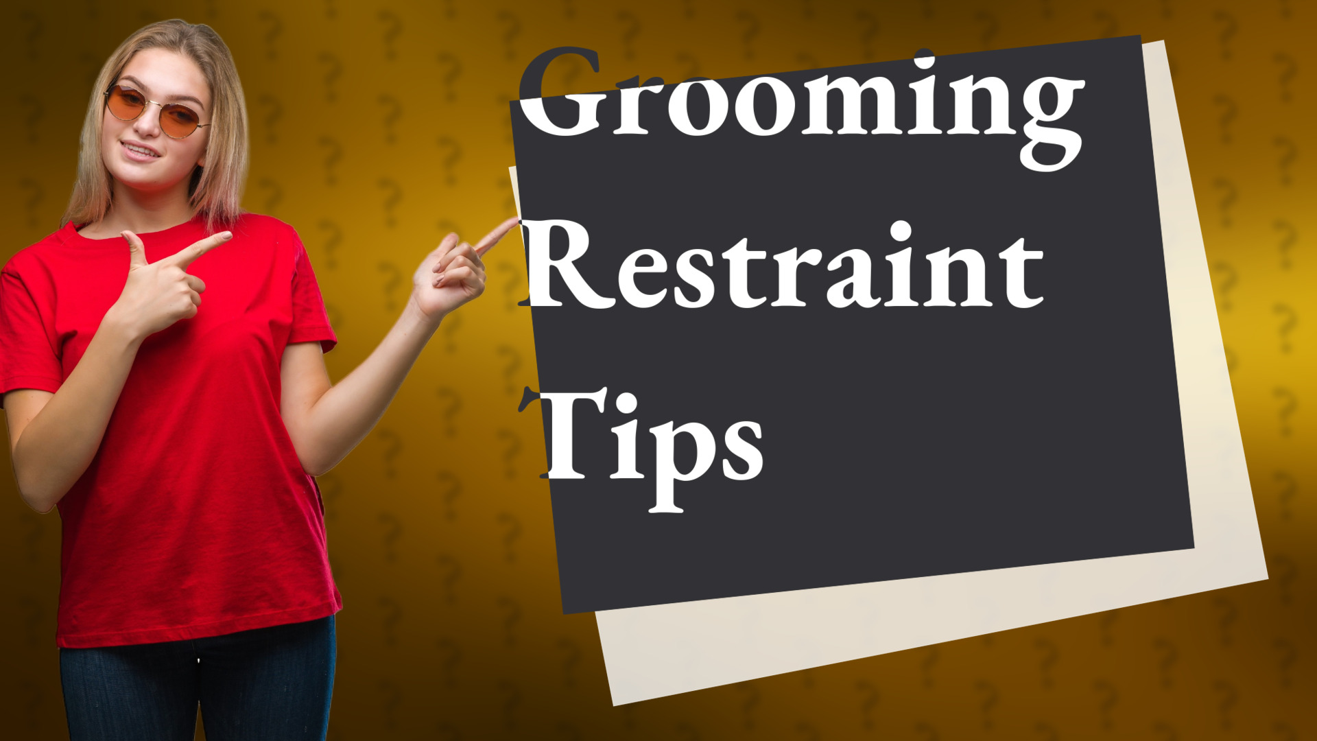 Grooming Restraint Tips